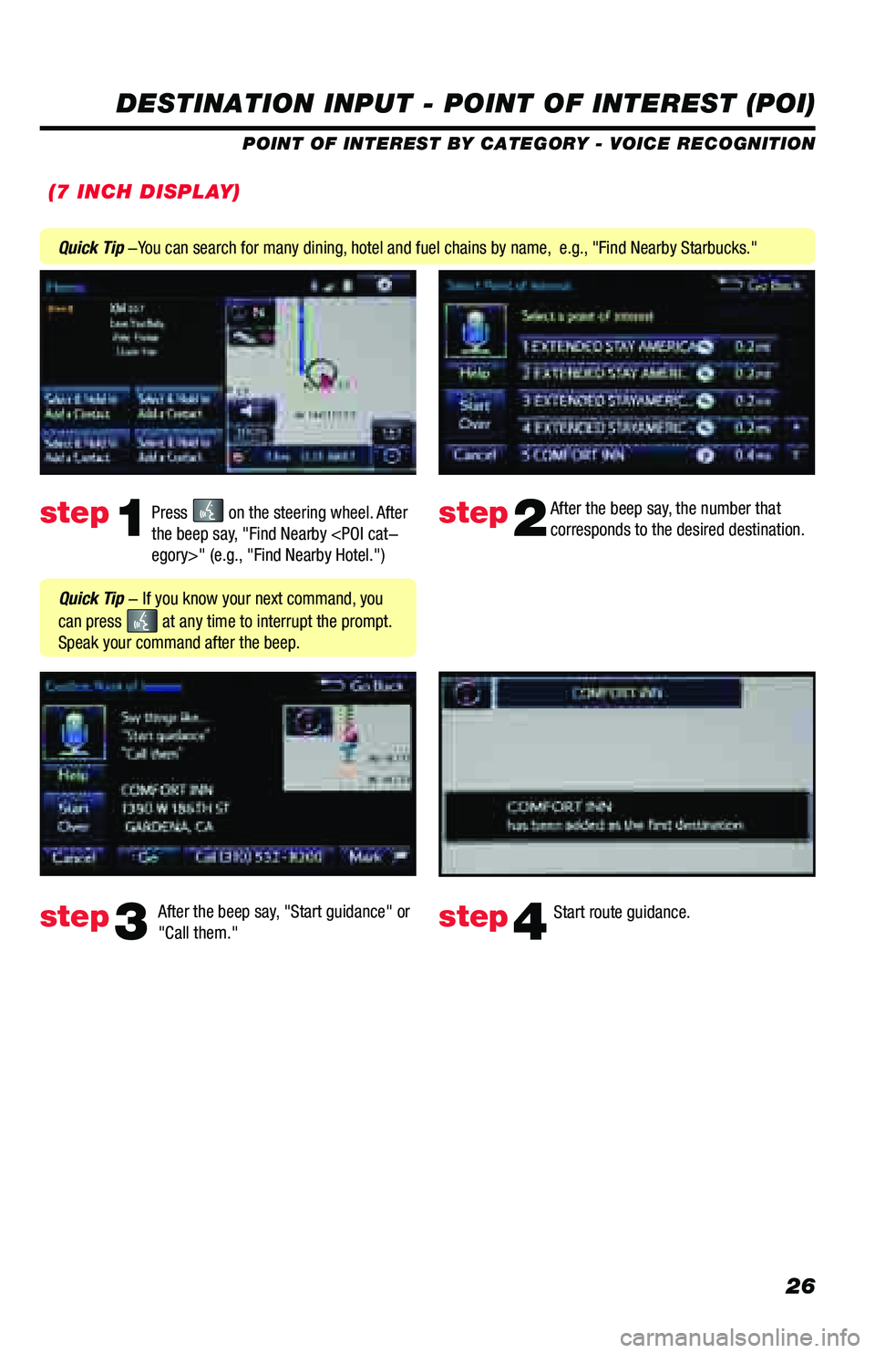 TOYOTA PRIUS PRIME 2018  Accessories, Audio & Navigation (in English) 26
DESTINATION INPUT - POINT OF INTEREST (POI)
POINT OF INTEREST BY CATEGORY - VOICE RECOGNITION
Press 
 on the steering wheel.  After 
the beep say, "Find Nearby <POI cat-
egory>" (e.g., "