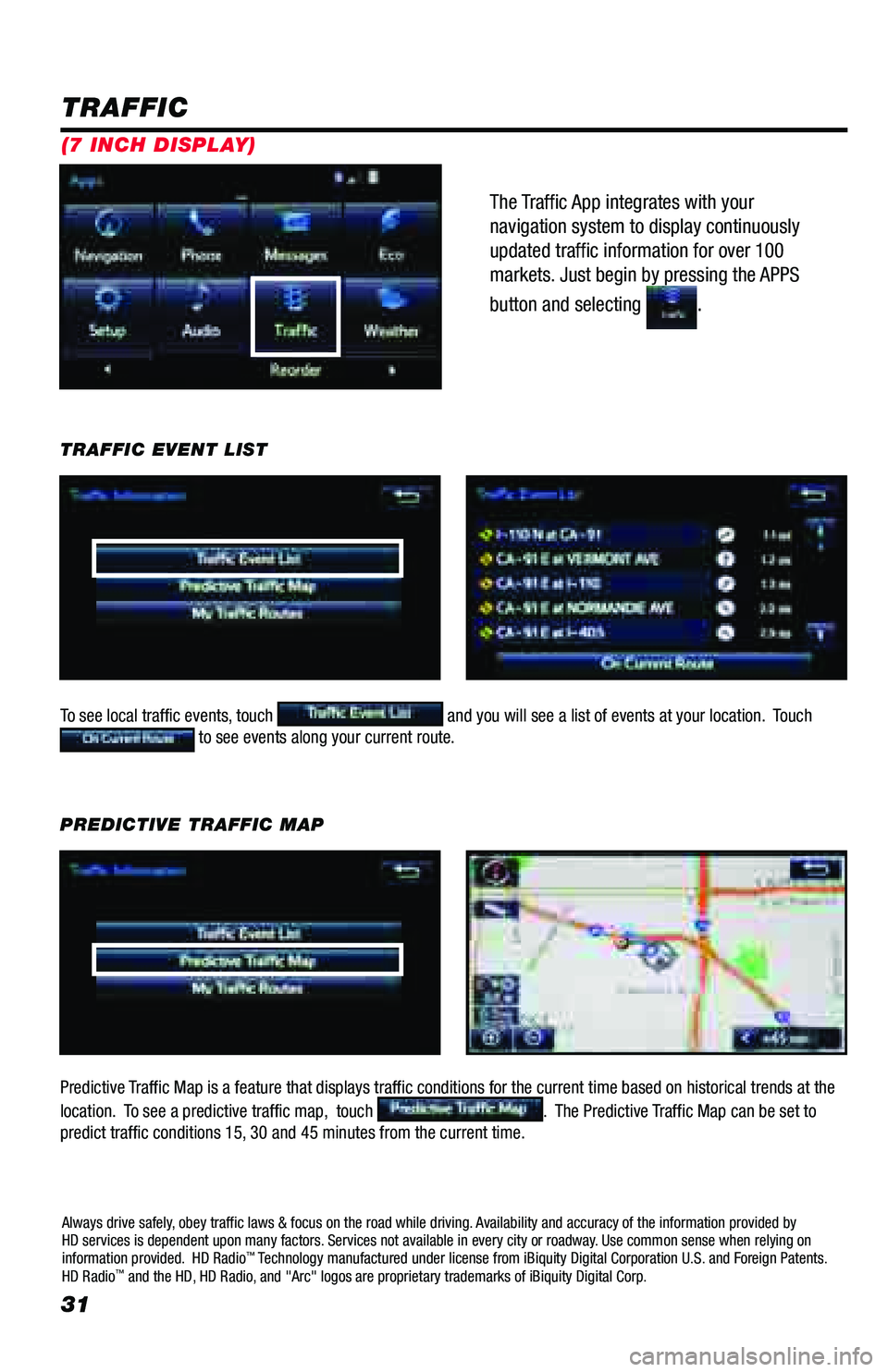 TOYOTA PRIUS PRIME 2018 Accessories, Audio & Navigation (in English) 31
The Traffic App integrates with your
navigation system to display continuously
updated traffic information for over 100
markets. Just begin by pressing the APPS
button and selecting
.
TRAFFI TOYOTA PRIUS PRIME 2018 Accessories, Audio & Navigation (in English) 31
The Traffic App integrates with your
navigation system to display continuously
updated traffic information for over 100
markets. Just begin by pressing the APPS
button and selecting
.
TRAFFI