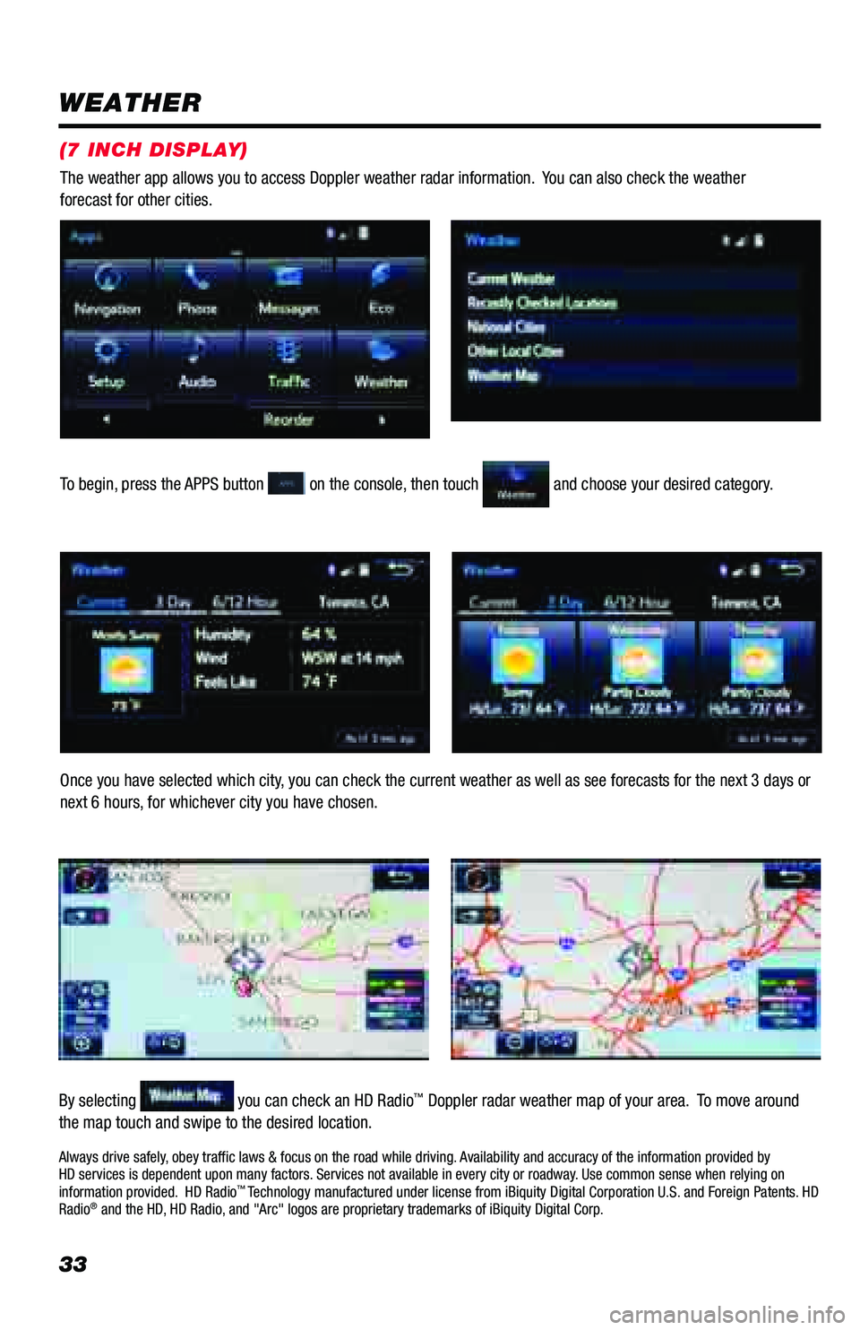 TOYOTA PRIUS PRIME 2018 Accessories, Audio & Navigation (in English) 33
WEATHER
To begin, press the APPS button on the console, then touch and choose your desired category.
Once you have selected which city, you can check the current weather as well as see forecasts TOYOTA PRIUS PRIME 2018 Accessories, Audio & Navigation (in English) 33
WEATHER
To begin, press the APPS button on the console, then touch and choose your desired category.
Once you have selected which city, you can check the current weather as well as see forecasts