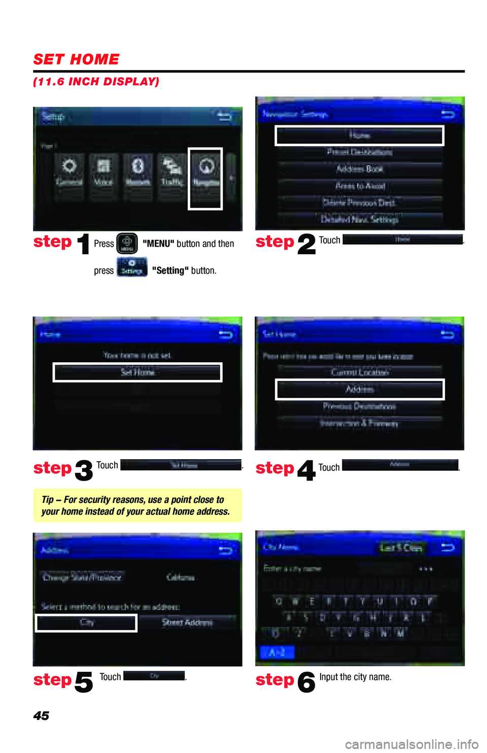 TOYOTA PRIUS PRIME 2018  Accessories, Audio & Navigation (in English) 45
Touch . 
Touch 
.  Input the city name.  
step2
step3
step5step6
Press   "MENU" button and then 
press 
  "Setting" button.
step1
Touch .  Touch . step4
 Tip - For security reasons,