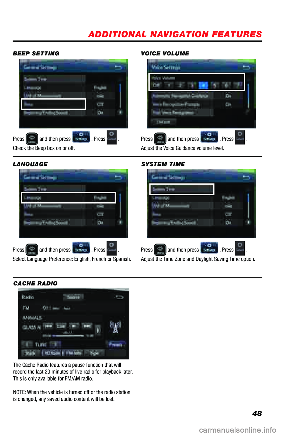 TOYOTA PRIUS PRIME 2018  Accessories, Audio & Navigation (in English) 48
SYSTEM TIME
Press 
 and then press  . Press  .
Adjust the Time Zone and Daylight Saving Time option. 
ADDITIONAL NAVIGATION FEATURES
LANGUAGE
Press 
 and then press  . Press  .
Select Language Pref