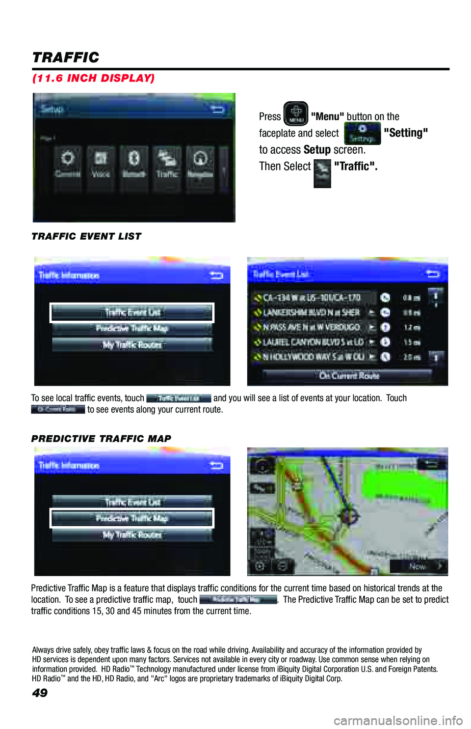 TOYOTA PRIUS PRIME 2018 Accessories, Audio & Navigation (in English) 49
Press "Menu" button on the
faceplate and select
"Setting"
to access Setup screen.
Then Select
"Traffic".
TRAFFIC
To see local traffic events, touch and you will see TOYOTA PRIUS PRIME 2018 Accessories, Audio & Navigation (in English) 49
Press "Menu" button on the
faceplate and select
"Setting"
to access Setup screen.
Then Select
"Traffic".
TRAFFIC
To see local traffic events, touch and you will see