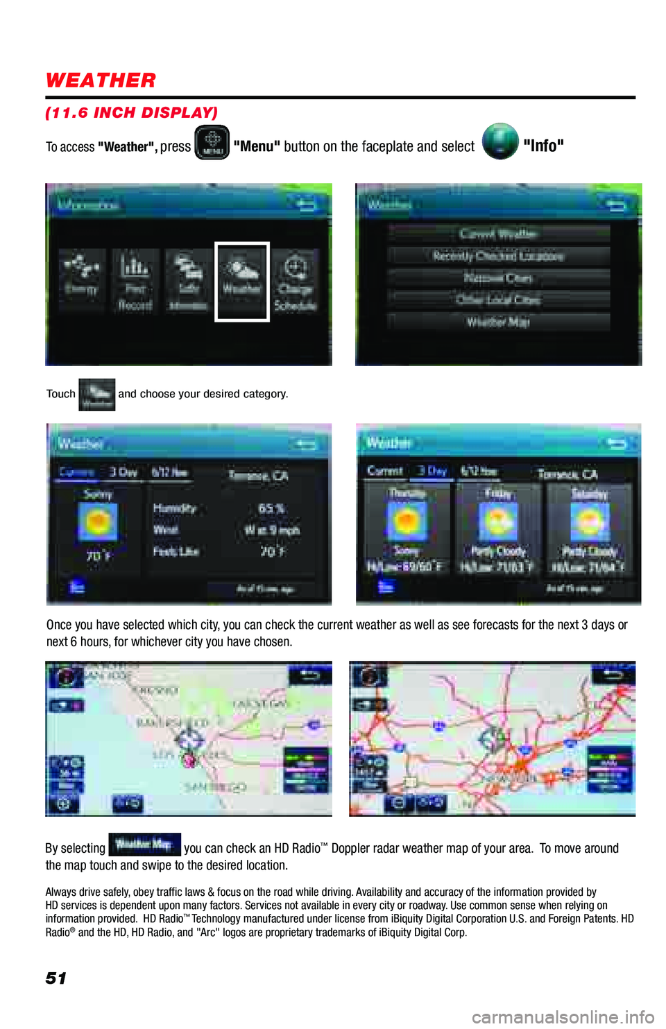 TOYOTA PRIUS PRIME 2018  Accessories, Audio & Navigation (in English) 51
WEATHER
Touch  and choose your desired category.
Once you have selected which city, you can check the current weather as well as see forecasts for the next 3 days or 
next 6 hours, for whichever ci