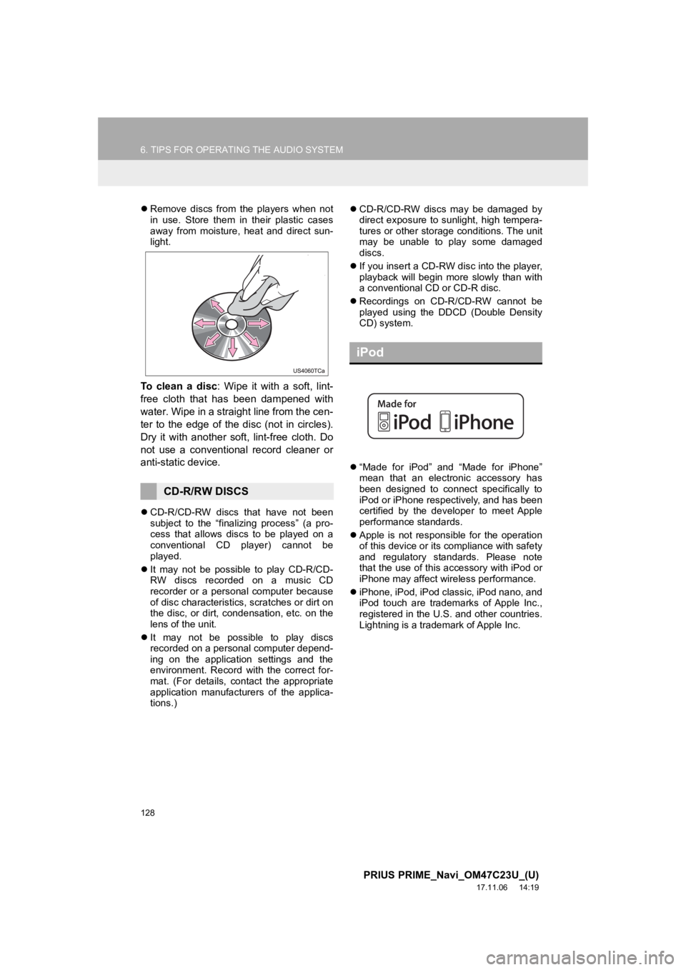 TOYOTA PRIUS PRIME 2018  Accessories, Audio & Navigation (in English) 128
6. TIPS FOR OPERATING THE AUDIO SYSTEM
PRIUS PRIME_Navi_OM47C23U_(U)
17.11.06     14:19
Remove  discs  from  the  players  when  not
in  use.  Store  them  in  their  plastic  cases
away  from  TOYOTA PRIUS PRIME 2018  Accessories, Audio & Navigation (in English) 128
6. TIPS FOR OPERATING THE AUDIO SYSTEM
PRIUS PRIME_Navi_OM47C23U_(U)
17.11.06     14:19
Remove  discs  from  the  players  when  not
in  use.  Store  them  in  their  plastic  cases
away  from