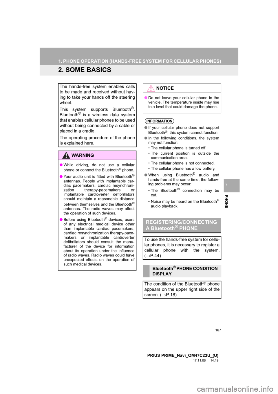 TOYOTA PRIUS PRIME 2018  Accessories, Audio & Navigation (in English) 167
1. PHONE OPERATION (HANDS-FREE SYSTEM FOR CELLULAR PHONES)
PRIUS PRIME_Navi_OM47C23U_(U)
17.11.06     14:19
PHONE
7
2. SOME BASICS
The  hands-free  system  enables  calls
to  be  made  and  receiv TOYOTA PRIUS PRIME 2018  Accessories, Audio & Navigation (in English) 167
1. PHONE OPERATION (HANDS-FREE SYSTEM FOR CELLULAR PHONES)
PRIUS PRIME_Navi_OM47C23U_(U)
17.11.06     14:19
PHONE
7
2. SOME BASICS
The  hands-free  system  enables  calls
to  be  made  and  receiv
