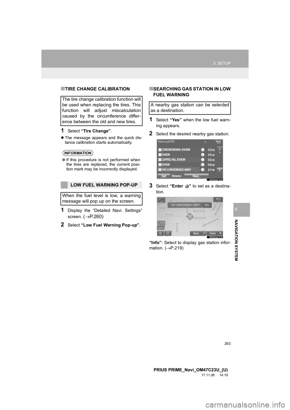 TOYOTA PRIUS PRIME 2018  Accessories, Audio & Navigation (in English) 263
5. SETUP
PRIUS PRIME_Navi_OM47C23U_(U)
17.11.06     14:19
NAVIGATION SYSTEM
8
■TIRE CHANGE CALIBRATION
1Select “Tire Change”.
The  message  appears  and  the  quick  dis-
tance calibratio TOYOTA PRIUS PRIME 2018  Accessories, Audio & Navigation (in English) 263
5. SETUP
PRIUS PRIME_Navi_OM47C23U_(U)
17.11.06     14:19
NAVIGATION SYSTEM
8
■TIRE CHANGE CALIBRATION
1Select “Tire Change”.
The  message  appears  and  the  quick  dis-
tance calibratio