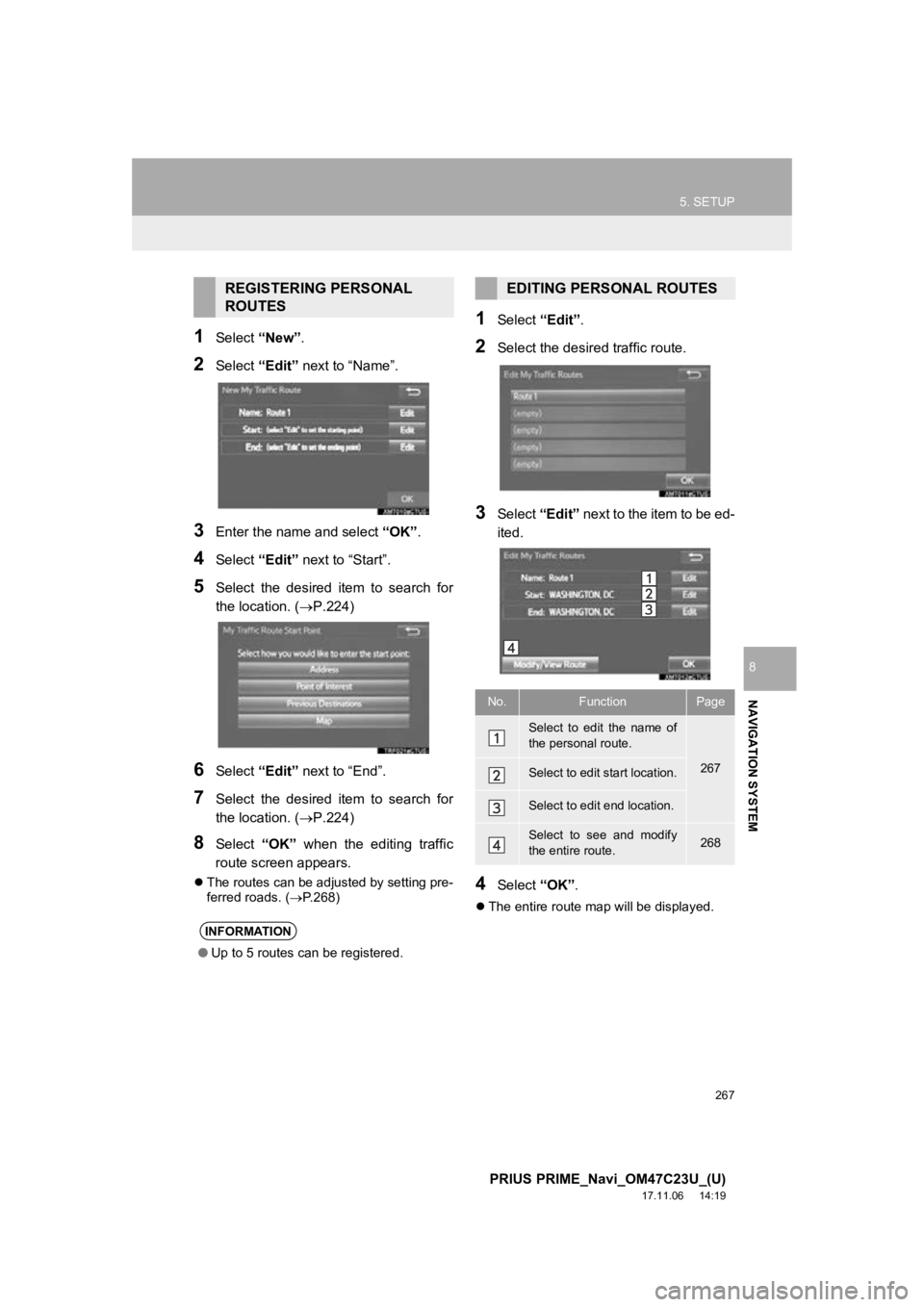 TOYOTA PRIUS PRIME 2018 Accessories, Audio & Navigation (in English) 267
5. SETUP
PRIUS PRIME_Navi_OM47C23U_(U)
17.11.06 14:19
NAVIGATION SYSTEM
8
1Select “New”.
2Select “Edit” next to “Name”.
3Enter the name and select “OK”.
4Select “Edit” ne TOYOTA PRIUS PRIME 2018 Accessories, Audio & Navigation (in English) 267
5. SETUP
PRIUS PRIME_Navi_OM47C23U_(U)
17.11.06 14:19
NAVIGATION SYSTEM
8
1Select “New”.
2Select “Edit” next to “Name”.
3Enter the name and select “OK”.
4Select “Edit” ne