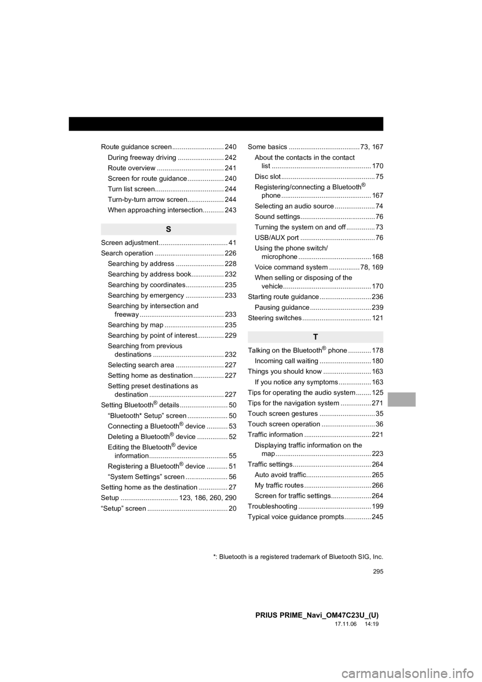 TOYOTA PRIUS PRIME 2018  Accessories, Audio & Navigation (in English) 295
PRIUS PRIME_Navi_OM47C23U_(U)
17.11.06     14:19
Route guidance screen ........................... 240During freeway driving ........................ 242
Route overview ........................... TOYOTA PRIUS PRIME 2018  Accessories, Audio & Navigation (in English) 295
PRIUS PRIME_Navi_OM47C23U_(U)
17.11.06     14:19
Route guidance screen ........................... 240During freeway driving ........................ 242
Route overview ...........................