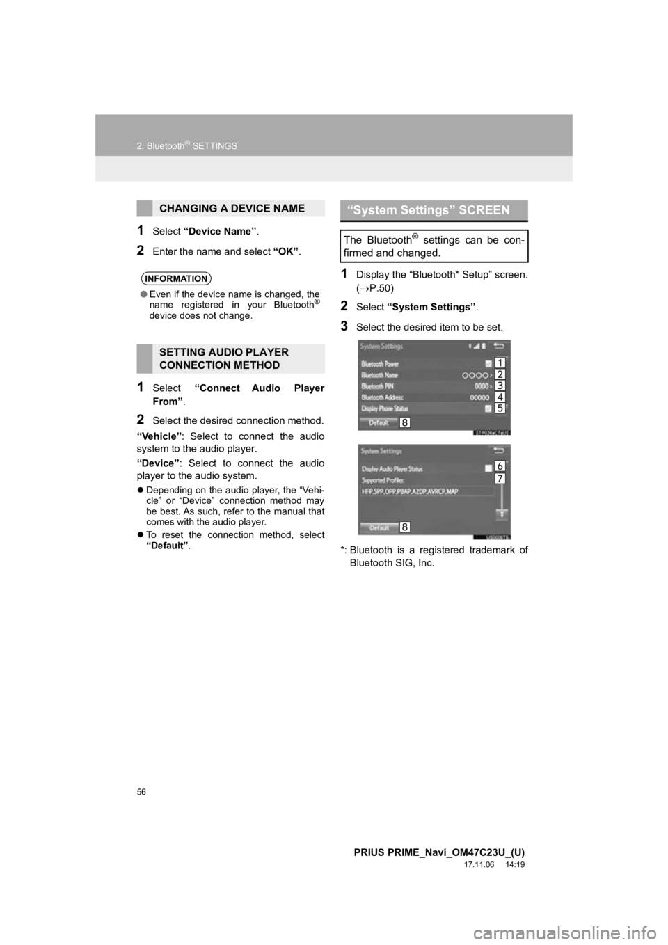 TOYOTA PRIUS PRIME 2018  Accessories, Audio & Navigation (in English) 56
2. Bluetooth® SETTINGS
PRIUS PRIME_Navi_OM47C23U_(U)
17.11.06     14:19
1Select “Device Name” .
2Enter the name and select  “OK”.
1Select  “Connect  Audio  Player
From” .
2Select the d TOYOTA PRIUS PRIME 2018  Accessories, Audio & Navigation (in English) 56
2. Bluetooth® SETTINGS
PRIUS PRIME_Navi_OM47C23U_(U)
17.11.06     14:19
1Select “Device Name” .
2Enter the name and select  “OK”.
1Select  “Connect  Audio  Player
From” .
2Select the d