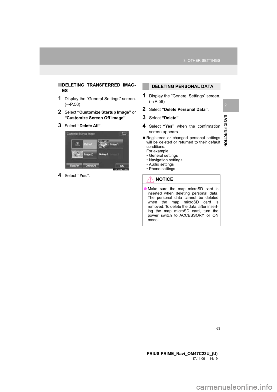 TOYOTA PRIUS PRIME 2018  Accessories, Audio & Navigation (in English) 63
3. OTHER SETTINGS
PRIUS PRIME_Navi_OM47C23U_(U)
17.11.06     14:19
BASIC FUNCTION
2
■DELETING  TRANSFERRED  IMAG-
ES
1Display the “General Settings” screen.
(P.58)
2Select “Customize Sta TOYOTA PRIUS PRIME 2018  Accessories, Audio & Navigation (in English) 63
3. OTHER SETTINGS
PRIUS PRIME_Navi_OM47C23U_(U)
17.11.06     14:19
BASIC FUNCTION
2
■DELETING  TRANSFERRED  IMAG-
ES
1Display the “General Settings” screen.
(P.58)
2Select “Customize Sta