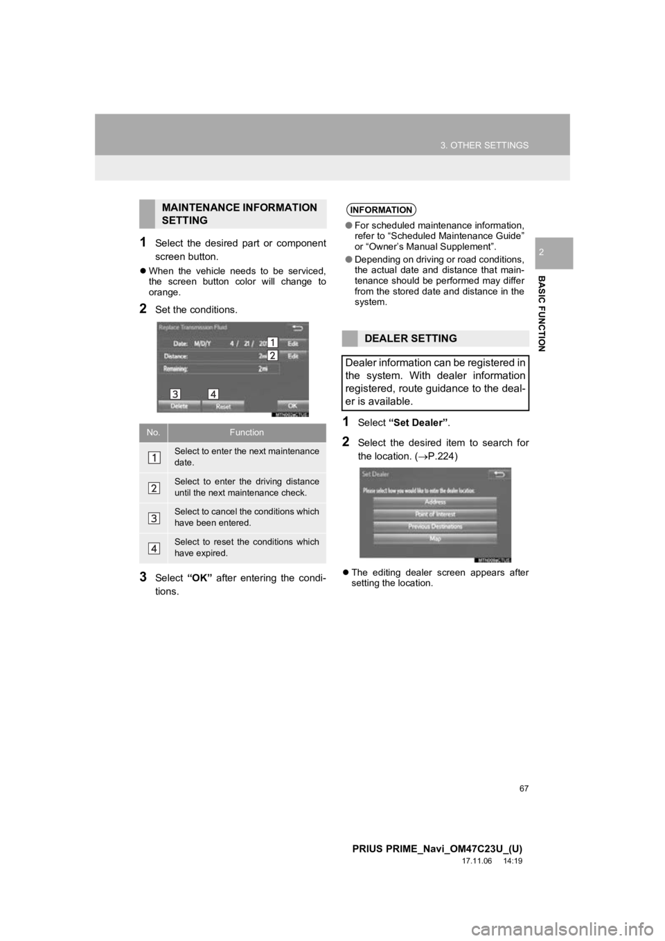 TOYOTA PRIUS PRIME 2018  Accessories, Audio & Navigation (in English) 67
3. OTHER SETTINGS
PRIUS PRIME_Navi_OM47C23U_(U)
17.11.06     14:19
BASIC FUNCTION
21Select  the  desired  part  or  component
screen button.
When  the  vehicle  needs  to  be  serviced,
the  scr TOYOTA PRIUS PRIME 2018  Accessories, Audio & Navigation (in English) 67
3. OTHER SETTINGS
PRIUS PRIME_Navi_OM47C23U_(U)
17.11.06     14:19
BASIC FUNCTION
21Select  the  desired  part  or  component
screen button.
When  the  vehicle  needs  to  be  serviced,
the  scr