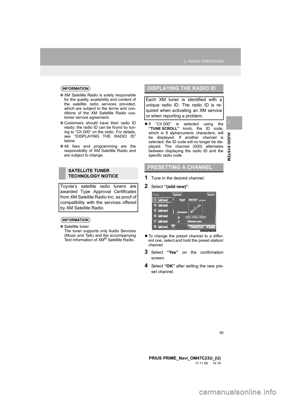 TOYOTA PRIUS PRIME 2018  Accessories, Audio & Navigation (in English) 95
2. RADIO OPERATION
PRIUS PRIME_Navi_OM47C23U_(U)
17.11.06     14:19
AUDIO SYSTEM
3If  “Ch 000”  is  selected  using  the
“TUNE SCROLL”  knob,  the  ID  code,
which  is  8  alphanumeric  