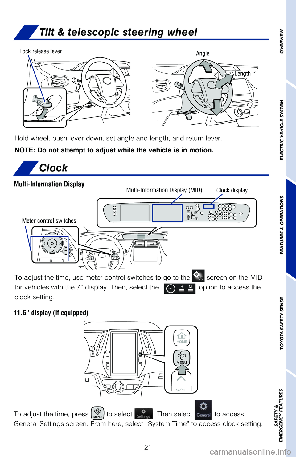 TOYOTA PRIUS PRIME 2019 (in English) Owners Manual 21
Tilt & telescopic steering wheel
Hold wheel, push lever down, set angle and length, and return lever.
NOTE: Do not attempt to adjust while the vehicle is in motion.
Angle
Length
Lock release leverO TOYOTA PRIUS PRIME 2019 (in English) Owners Manual 21
Tilt & telescopic steering wheel
Hold wheel, push lever down, set angle and length, and return lever.
NOTE: Do not attempt to adjust while the vehicle is in motion.
Angle
Length
Lock release leverO