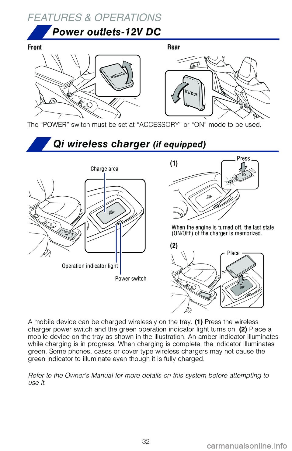 TOYOTA PRIUS PRIME 2019 (in English) Owners Guide 32
FEATURES & OPERATIONSPower outlets-12V DC
Front Rear
The “POWER” switch must be set at “ACCESSORY” or “ON” mode to be used.
Qi wireless charger (if equipped)
Power switch
Charge area
Op TOYOTA PRIUS PRIME 2019 (in English) Owners Guide 32
FEATURES & OPERATIONSPower outlets-12V DC
Front Rear
The “POWER” switch must be set at “ACCESSORY” or “ON” mode to be used.
Qi wireless charger (if equipped)
Power switch
Charge area
Op