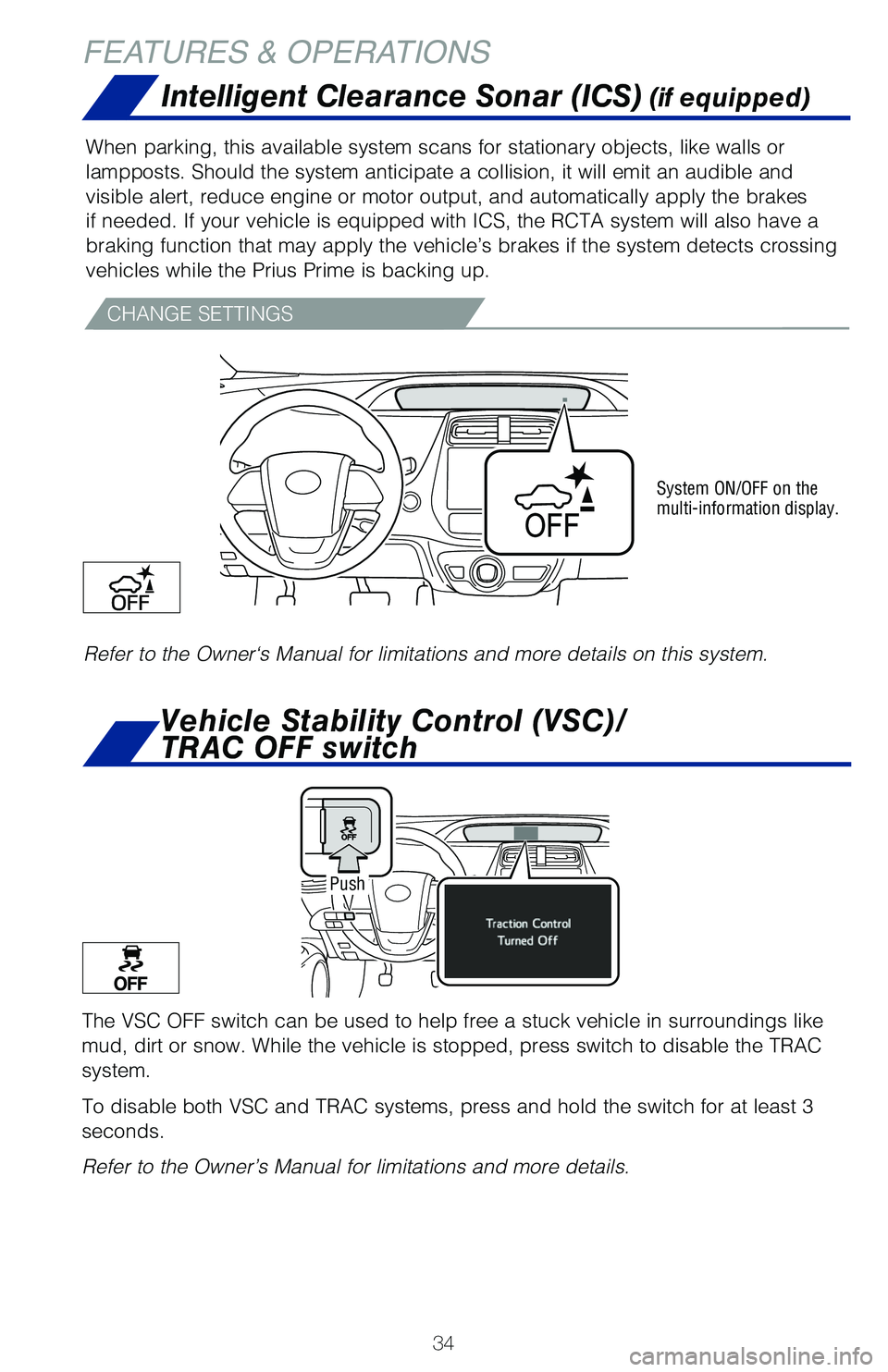 TOYOTA PRIUS PRIME 2019 (in English) Owners Guide 34
Intelligent Clearance Sonar (ICS) (if equipped)
When parking, this available system scans for stationary objects, like w\
alls or
lampposts. Should the system anticipate a collision, it will emit TOYOTA PRIUS PRIME 2019 (in English) Owners Guide 34
Intelligent Clearance Sonar (ICS) (if equipped)
When parking, this available system scans for stationary objects, like w\
alls or
lampposts. Should the system anticipate a collision, it will emit