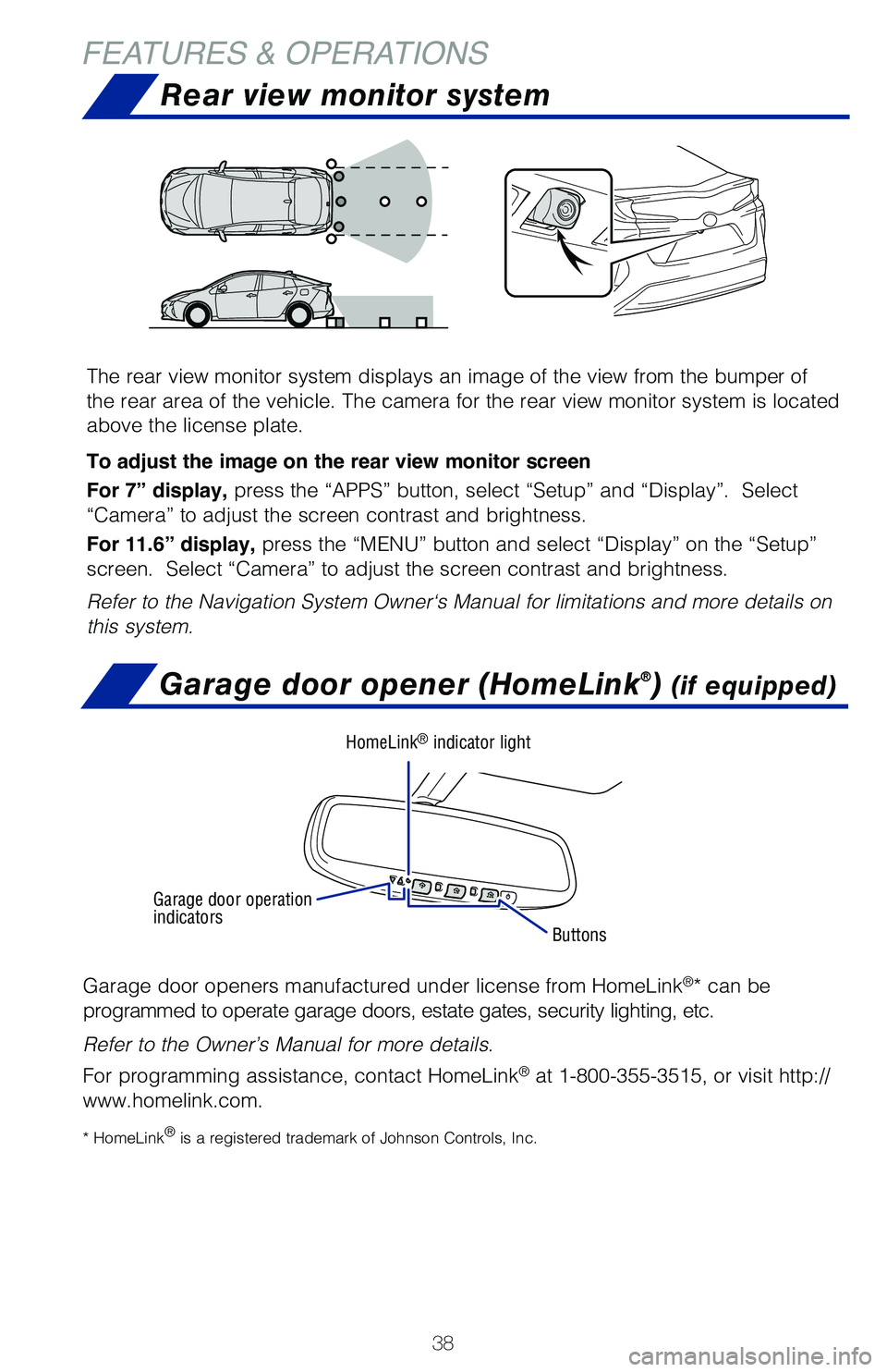 TOYOTA PRIUS PRIME 2019 (in English) Owners Guide 38
FEATURES & OPERATIONSRear view monitor system
The rear view monitor system displays an image of the view from the bump\
er of
the rear area of the vehicle. The camera for the rear view monitor sys TOYOTA PRIUS PRIME 2019 (in English) Owners Guide 38
FEATURES & OPERATIONSRear view monitor system
The rear view monitor system displays an image of the view from the bump\
er of
the rear area of the vehicle. The camera for the rear view monitor sys