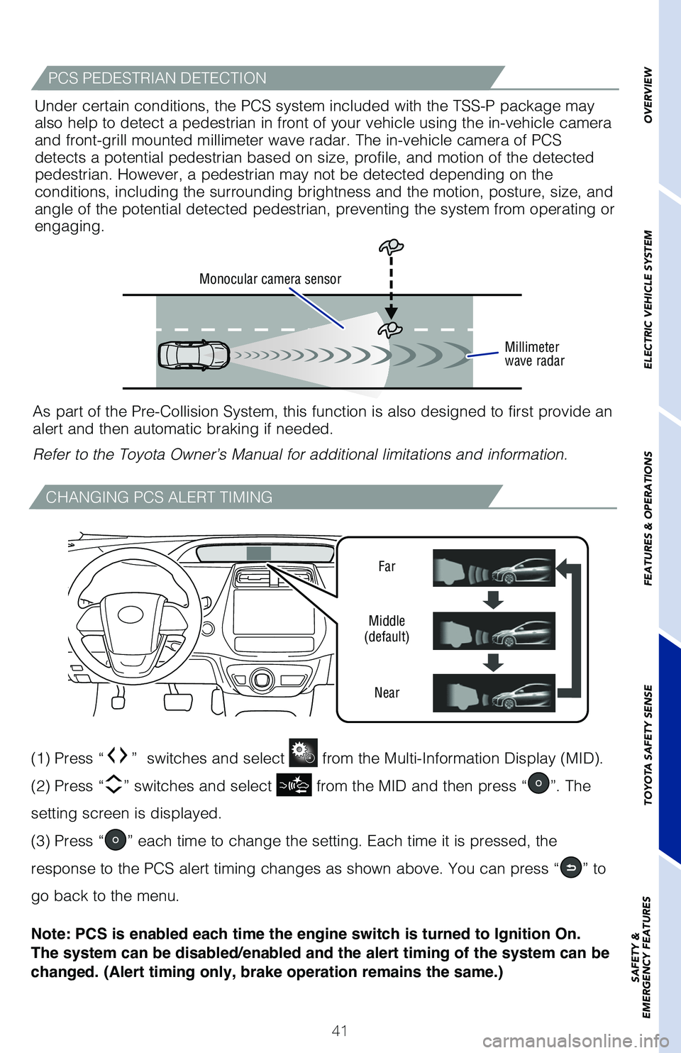 TOYOTA PRIUS PRIME 2019 (in English) Service Manual 41
CHANGING PCS ALERT TIMING
Far
Middle
(default)
Near
(1) Press “” switches and select from the Multi-Information Display (MID).
(2) Press “
” switches and select from the MID and then p TOYOTA PRIUS PRIME 2019 (in English) Service Manual 41
CHANGING PCS ALERT TIMING
Far
Middle
(default)
Near
(1) Press “” switches and select from the Multi-Information Display (MID).
(2) Press “
” switches and select from the MID and then p