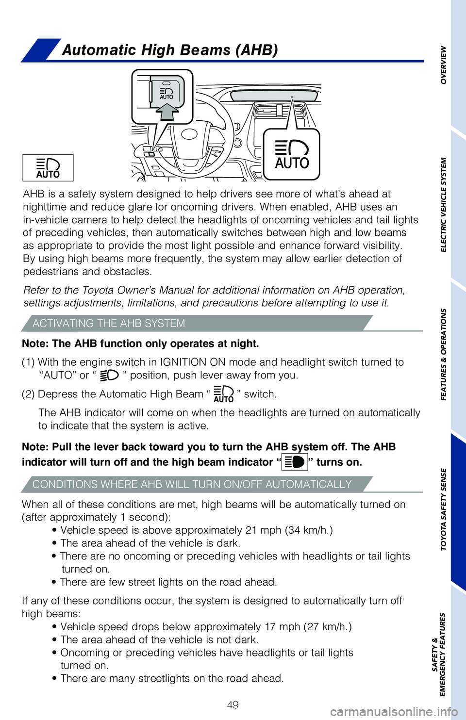 TOYOTA PRIUS PRIME 2019 (in English) Workshop Manual 49
OVERVIEW
ELECTRIC VEHICLE SYSTEM
FEATURES & OPERATIONS
TOYOTA SAFETY SENSE
SAFETY &
EMERGENCY FEATURES
AHB is a safety system designed to help drivers see more of what’s ah\
ead at
nighttime a TOYOTA PRIUS PRIME 2019 (in English) Workshop Manual 49
OVERVIEW
ELECTRIC VEHICLE SYSTEM
FEATURES & OPERATIONS
TOYOTA SAFETY SENSE
SAFETY &
EMERGENCY FEATURES
AHB is a safety system designed to help drivers see more of what’s ah\
ead at
nighttime a