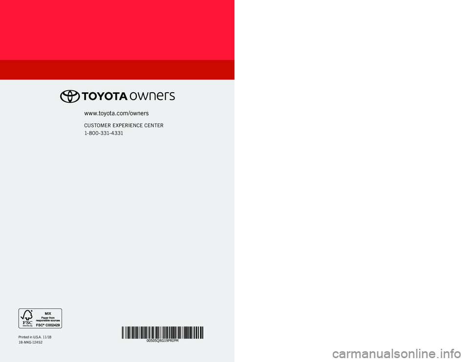 TOYOTA PRIUS PRIME 2019   (in English) Repair Manual 00505QRG19PRIPM
PRIUS PRIME
2 0 1 9 www.toyota.com/owners
CUSTOMER EXPERIENCE CENTER
1- 8 0 0 - 3 31- 4 3 31
Printed in U.S.A. 11/18
18 -MKG -12452 
QUICK REFERENCE GUIDE 