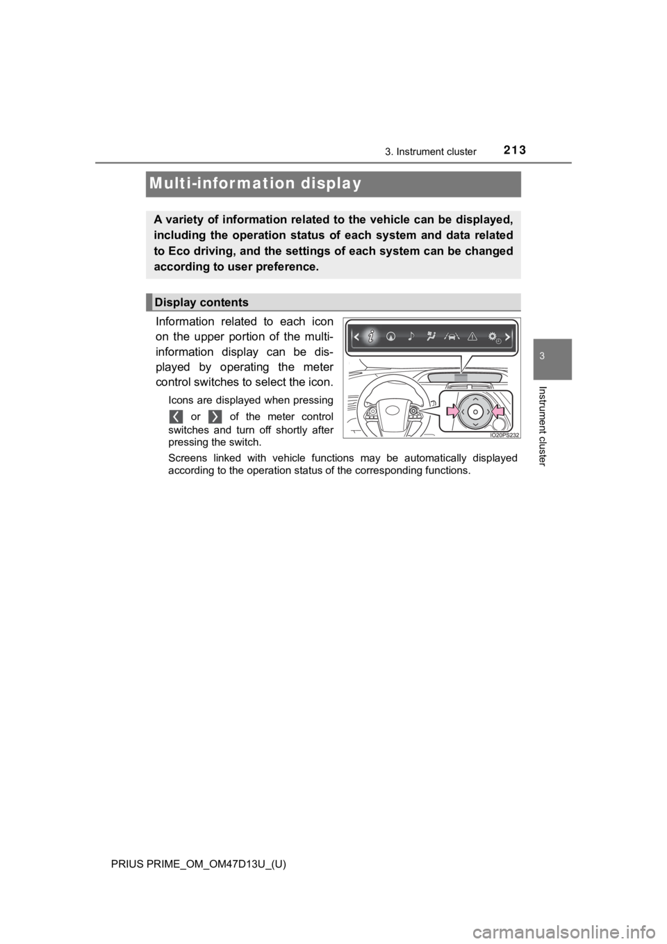 TOYOTA PRIUS PRIME 2019 Owners Manual (in English) 213
PRIUS PRIME_OM_OM47D13U_(U)
3. Instrument cluster
3
Instrument cluster
Multi-infor mation display
Information related to each icon
on the upper portion of the multi-
information display TOYOTA PRIUS PRIME 2019 Owners Manual (in English) 213
PRIUS PRIME_OM_OM47D13U_(U)
3. Instrument cluster
3
Instrument cluster
Multi-infor mation display
Information related to each icon
on the upper portion of the multi-
information display
