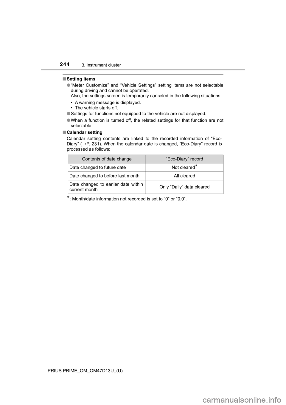 TOYOTA PRIUS PRIME 2019 Owners Manual (in English) 244
PRIUS PRIME_OM_OM47D13U_(U)
3. Instrument cluster
■Setting items
●“Meter Customize” and “Vehicle Settings” setting items are not selectable
during driving and cannot be operat TOYOTA PRIUS PRIME 2019 Owners Manual (in English) 244
PRIUS PRIME_OM_OM47D13U_(U)
3. Instrument cluster
■Setting items
●“Meter Customize” and “Vehicle Settings” setting items are not selectable
during driving and cannot be operat