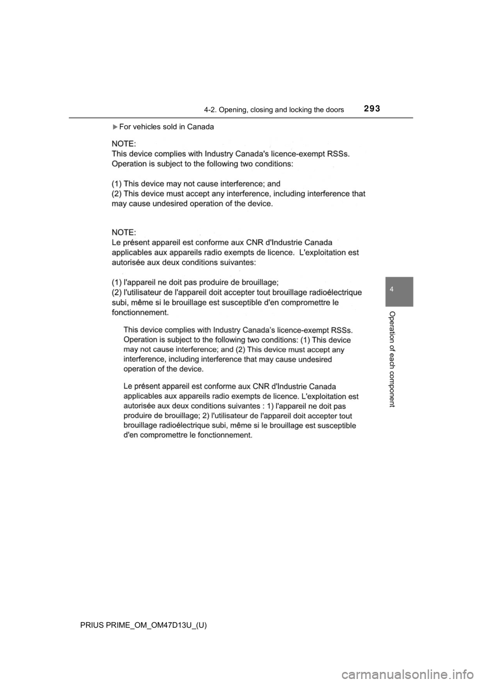 TOYOTA PRIUS PRIME 2019  Owners Manual (in English) PRIUS PRIME_OM_OM47D13U_(U)
2934-2. Opening, closing and locking the doors
4
Operation of each component
For vehicles sold in Canada 