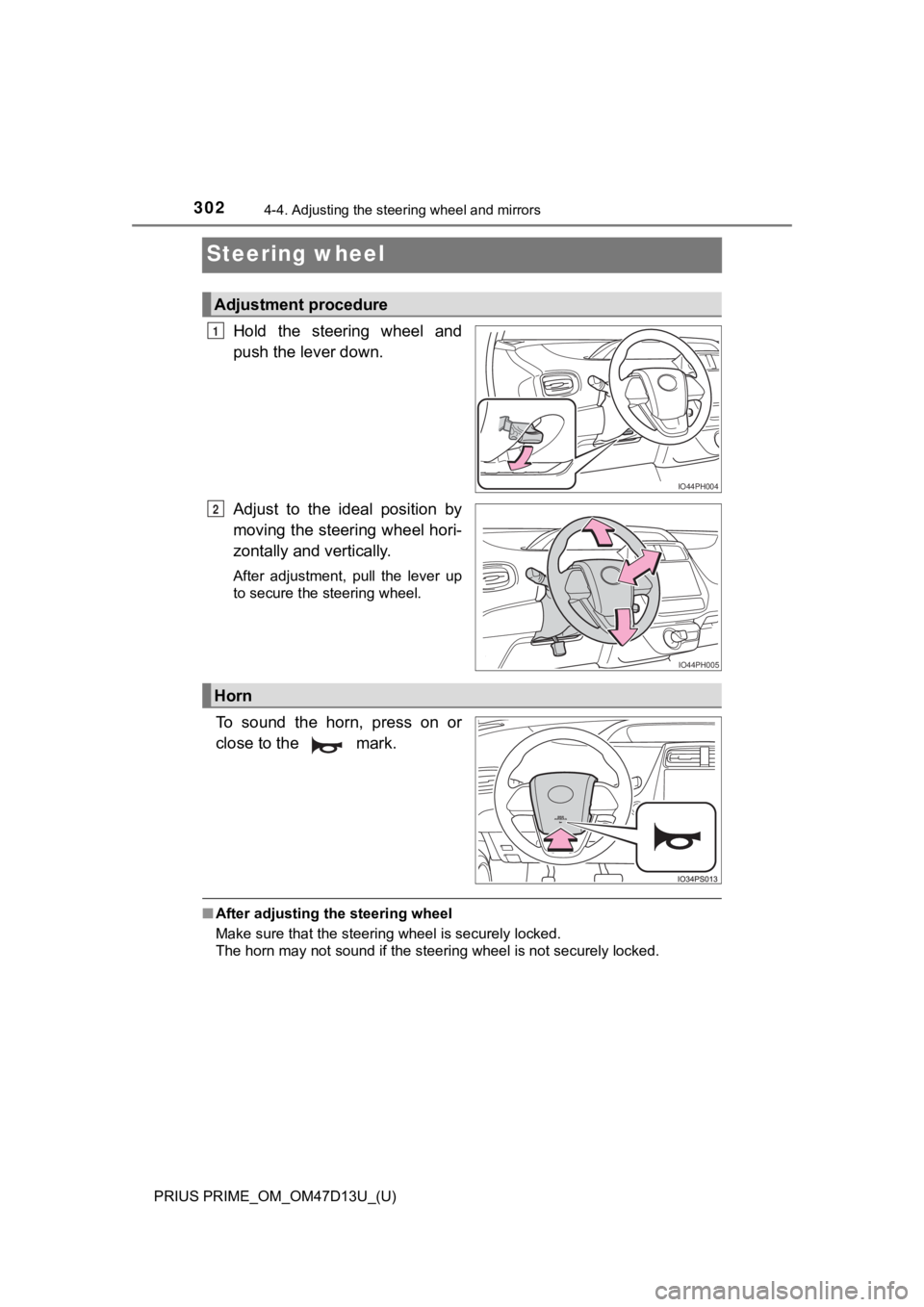 TOYOTA PRIUS PRIME 2019 Owners Manual (in English) 3024-4. Adjusting the steering wheel and mirrors
PRIUS PRIME_OM_OM47D13U_(U)
Steering wheel
Hold the steering wheel and
push the lever down.
Adjust to the ideal position by
moving the steerin TOYOTA PRIUS PRIME 2019 Owners Manual (in English) 3024-4. Adjusting the steering wheel and mirrors
PRIUS PRIME_OM_OM47D13U_(U)
Steering wheel
Hold the steering wheel and
push the lever down.
Adjust to the ideal position by
moving the steerin