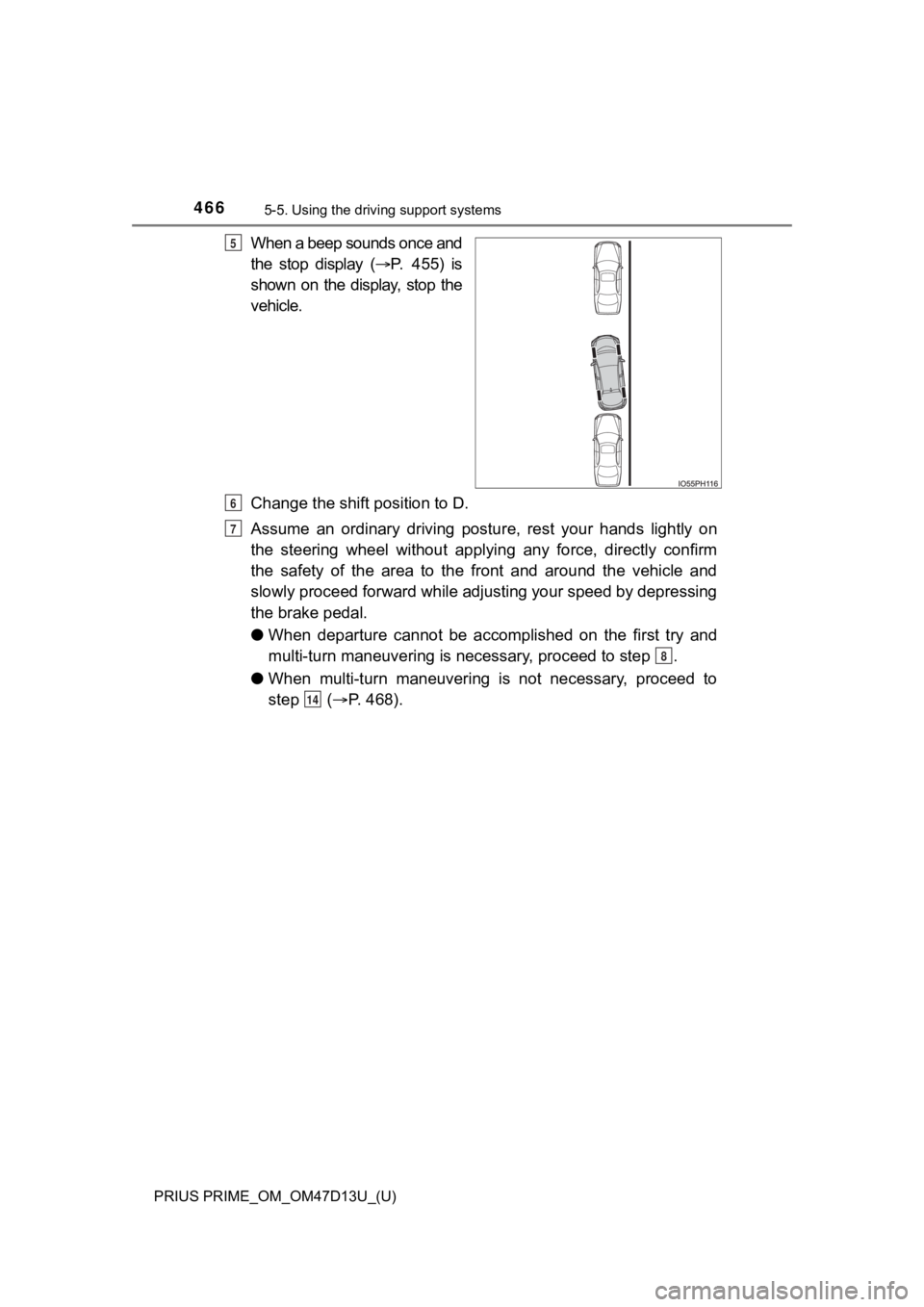 TOYOTA PRIUS PRIME 2019 Owners Manual (in English) 466
PRIUS PRIME_OM_OM47D13U_(U)
5-5. Using the driving support systems
When a beep sounds once and
the stop display (P. 455) is
shown on the display, stop the
vehicle.
Change the shift po TOYOTA PRIUS PRIME 2019 Owners Manual (in English) 466
PRIUS PRIME_OM_OM47D13U_(U)
5-5. Using the driving support systems
When a beep sounds once and
the stop display (P. 455) is
shown on the display, stop the
vehicle.
Change the shift po