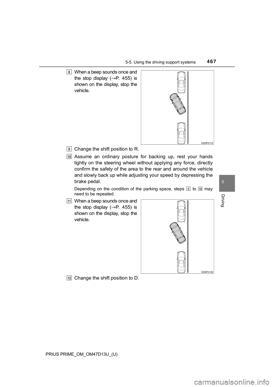 TOYOTA PRIUS PRIME 2019 Owners Manual (in English) PRIUS PRIME_OM_OM47D13U_(U)
4675-5. Using the driving support systems
5
Driving
When a beep sounds once and
the stop display (P. 455) is
shown on the display, stop the
vehicle.
Change the TOYOTA PRIUS PRIME 2019 Owners Manual (in English) PRIUS PRIME_OM_OM47D13U_(U)
4675-5. Using the driving support systems
5
Driving
When a beep sounds once and
the stop display (P. 455) is
shown on the display, stop the
vehicle.
Change the