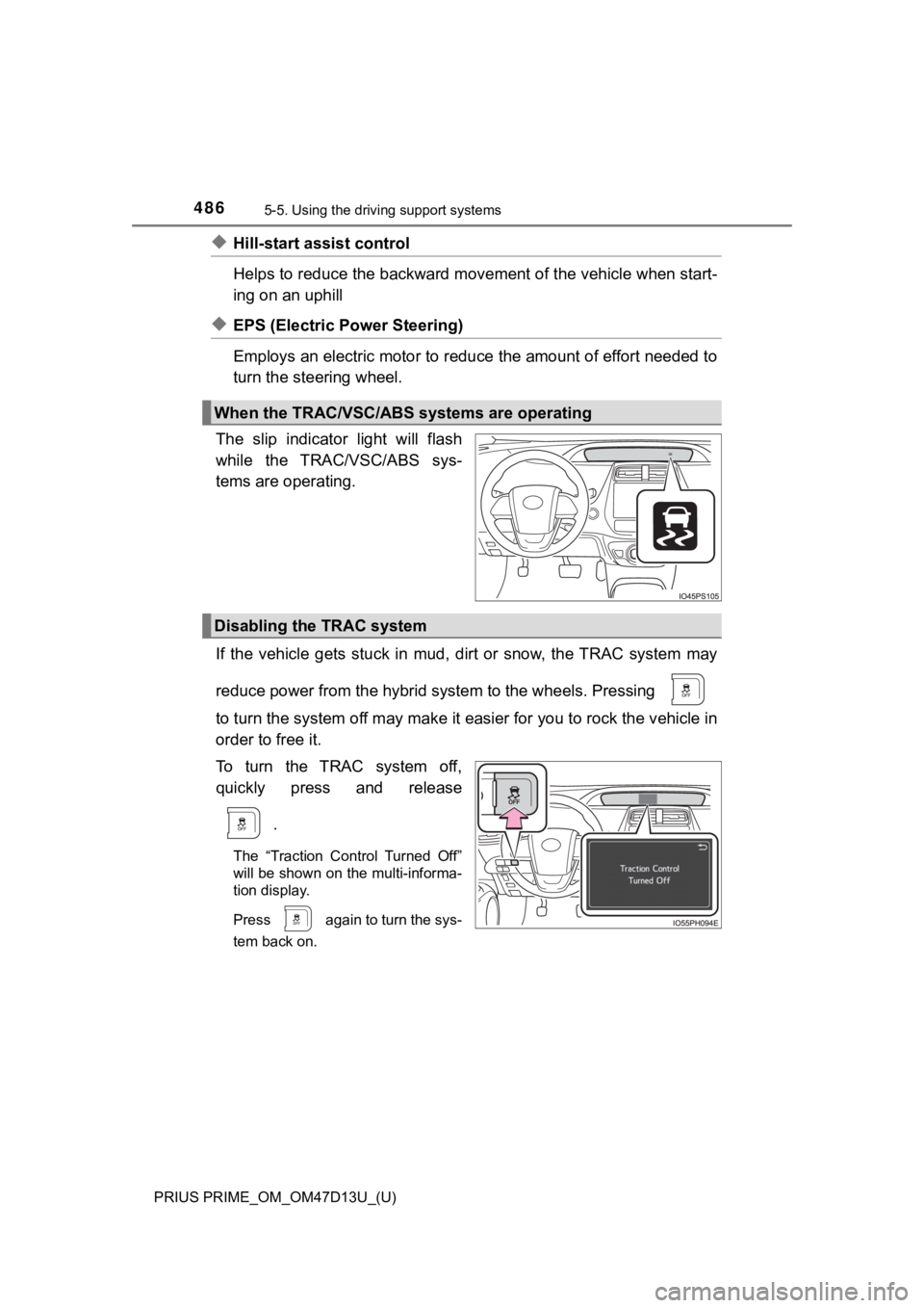 TOYOTA PRIUS PRIME 2019 Owners Manual (in English) 486
PRIUS PRIME_OM_OM47D13U_(U)
5-5. Using the driving support systems
◆Hill-start assist control
Helps to reduce the backward movement of the vehicle when start -
ing on an uphill
◆EPS (Electric TOYOTA PRIUS PRIME 2019 Owners Manual (in English) 486
PRIUS PRIME_OM_OM47D13U_(U)
5-5. Using the driving support systems
◆Hill-start assist control
Helps to reduce the backward movement of the vehicle when start -
ing on an uphill
◆EPS (Electric