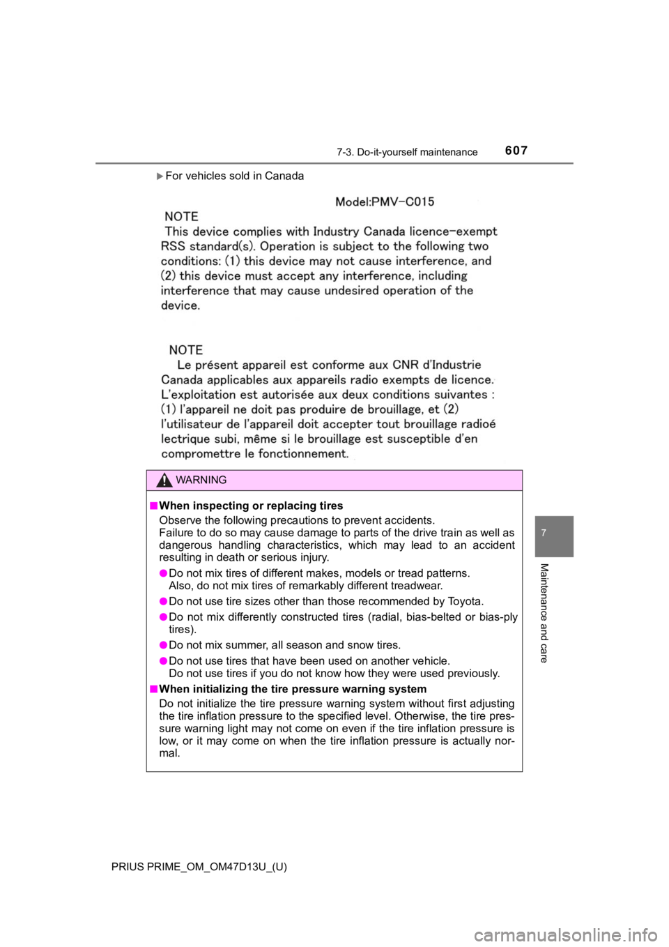 TOYOTA PRIUS PRIME 2019 Owners Manual (in English) PRIUS PRIME_OM_OM47D13U_(U)
6077-3. Do-it-yourself maintenance
7
Maintenance and care
For vehicles sold in Canada
WARNING
■When inspecting or replacing tires
Observe the following precautions to TOYOTA PRIUS PRIME 2019 Owners Manual (in English) PRIUS PRIME_OM_OM47D13U_(U)
6077-3. Do-it-yourself maintenance
7
Maintenance and care
For vehicles sold in Canada
WARNING
■When inspecting or replacing tires
Observe the following precautions to