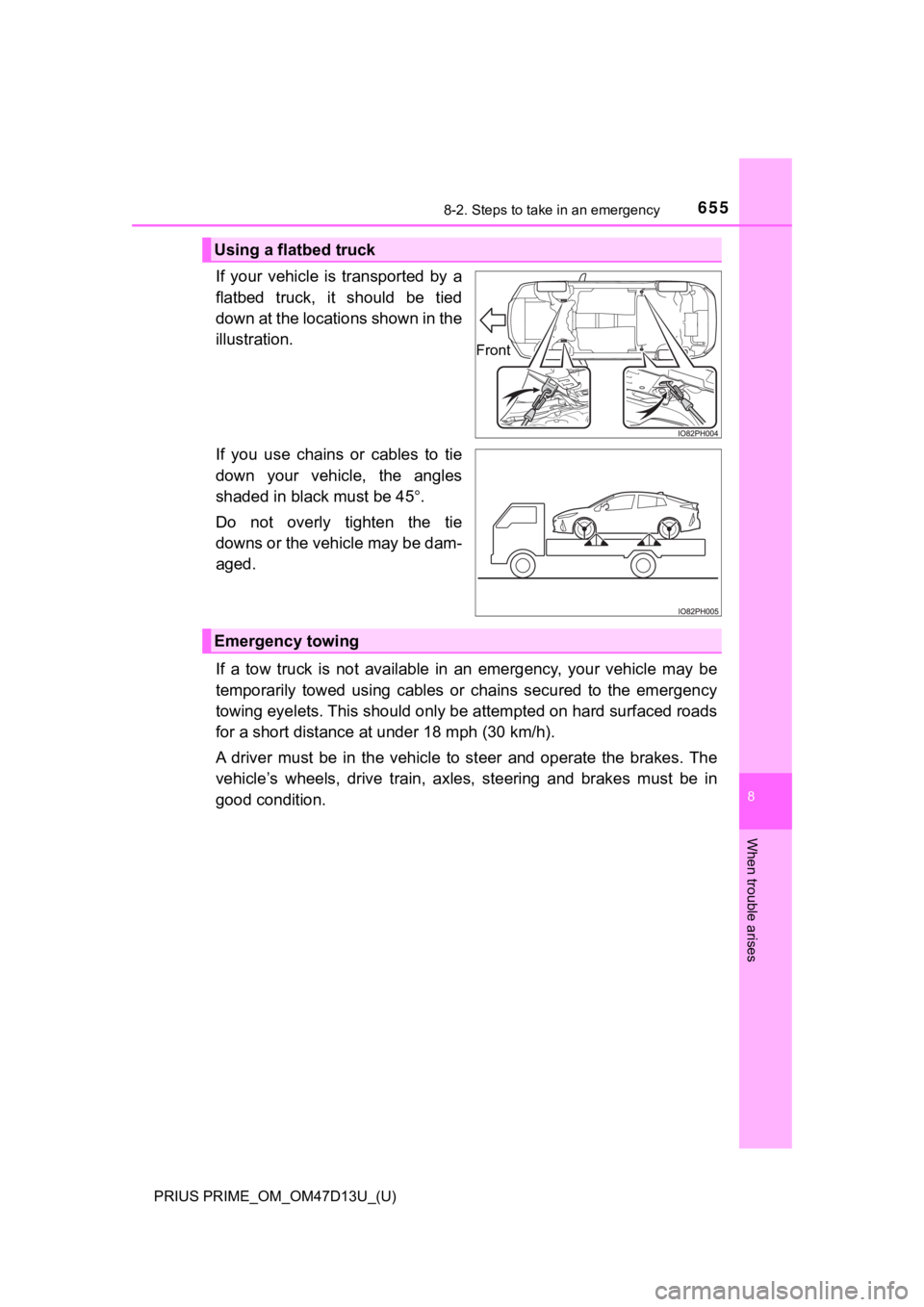 TOYOTA PRIUS PRIME 2019 Owners Manual (in English) 6558-2. Steps to take in an emergency
PRIUS PRIME_OM_OM47D13U_(U)
8
When trouble arises
If your vehicle is transported by a
flatbed truck, it should be tied
down at the locations shown in t TOYOTA PRIUS PRIME 2019 Owners Manual (in English) 6558-2. Steps to take in an emergency
PRIUS PRIME_OM_OM47D13U_(U)
8
When trouble arises
If your vehicle is transported by a
flatbed truck, it should be tied
down at the locations shown in t