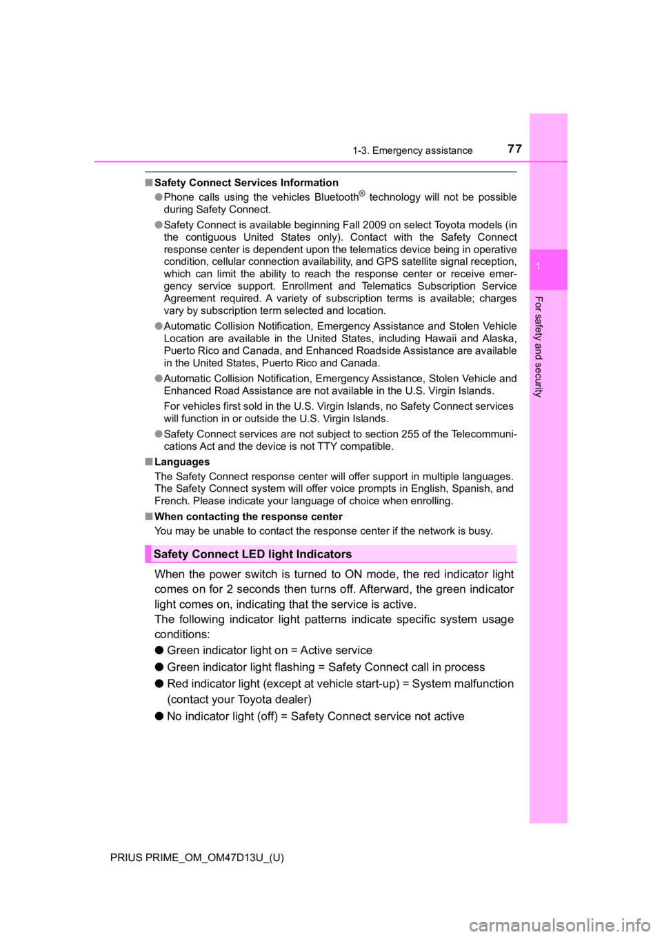 TOYOTA PRIUS PRIME 2019   (in English) Manual PDF 771-3. Emergency assistance
PRIUS PRIME_OM_OM47D13U_(U)
1
For safety and security
■Safety Connect Services Information
●Phone  calls  using  the  vehicles  Bluetooth®  technology  will  not  be  