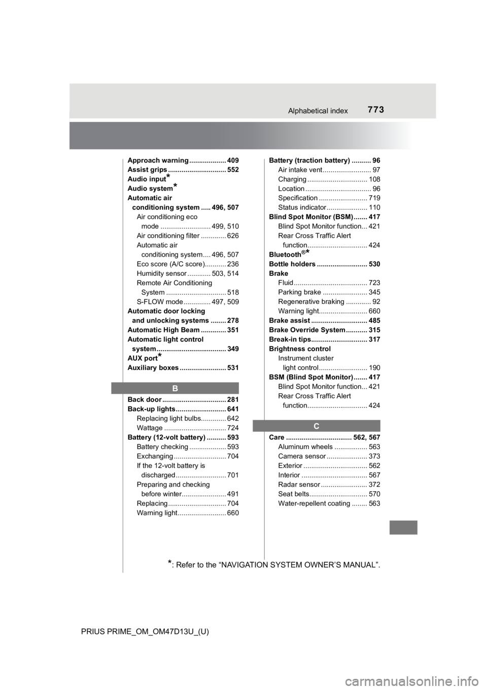 TOYOTA PRIUS PRIME 2019 Owners Manual (in English) 773Alphabetical index
PRIUS PRIME_OM_OM47D13U_(U)
Approach warning ................... 409
Assist grips .............................. 552
Audio input
*
Audio system*
Automatic air conditioning system TOYOTA PRIUS PRIME 2019 Owners Manual (in English) 773Alphabetical index
PRIUS PRIME_OM_OM47D13U_(U)
Approach warning ................... 409
Assist grips .............................. 552
Audio input
*
Audio system*
Automatic air conditioning system