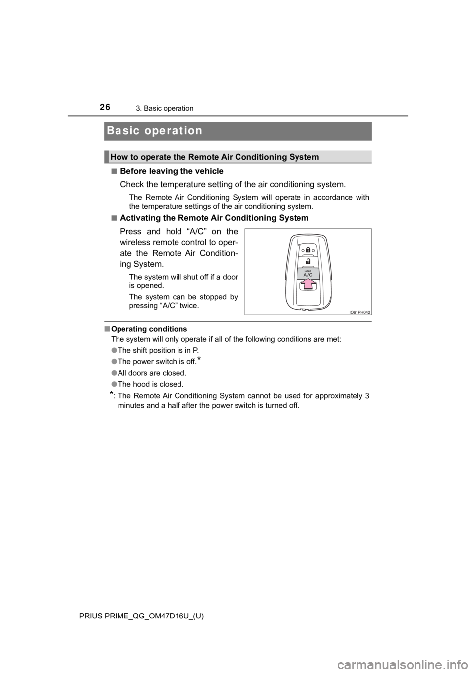 TOYOTA PRIUS PRIME 2019   (in English) Owners Manual 26
PRIUS PRIME_QG_OM47D16U_(U)
3. Basic operation
Basic operation
■Before leaving the vehicle
Check the temperature setting of the air conditioning system.
The  Remote  Air  Conditioning  System  wi