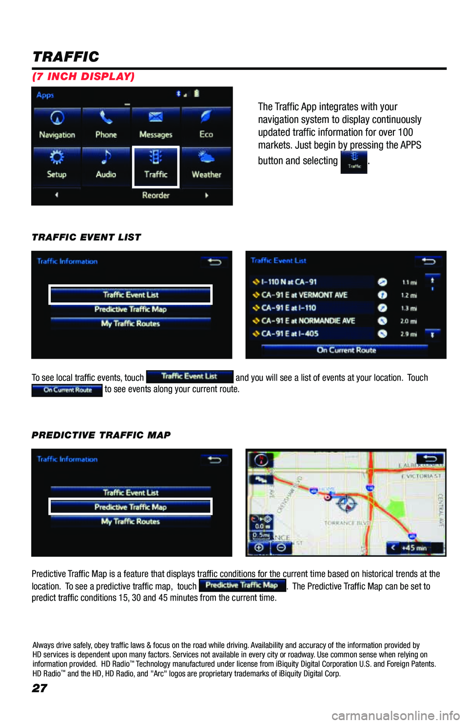 TOYOTA PRIUS PRIME 2019 Accessories, Audio & Navigation (in English) 27
The Traffic App integrates with your
navigation system to display continuously
updated traffic information for over 100
markets. Just begin by pressing the APPS
button and selecting
.
TRAFFI TOYOTA PRIUS PRIME 2019 Accessories, Audio & Navigation (in English) 27
The Traffic App integrates with your
navigation system to display continuously
updated traffic information for over 100
markets. Just begin by pressing the APPS
button and selecting
.
TRAFFI