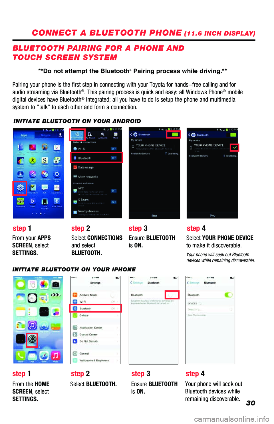 TOYOTA PRIUS PRIME 2019 Accessories, Audio & Navigation (in English) 30
CONNECT A BLUETOOTH PHONE (11.6 INCH DISPLAY)
Pairing your phone is the first step in connecting with your Toyota for \
hands-free calling and for
audio streaming via Bluetooth
®. This pairing pr TOYOTA PRIUS PRIME 2019 Accessories, Audio & Navigation (in English) 30
CONNECT A BLUETOOTH PHONE (11.6 INCH DISPLAY)
Pairing your phone is the first step in connecting with your Toyota for \
hands-free calling and for
audio streaming via Bluetooth
®. This pairing pr