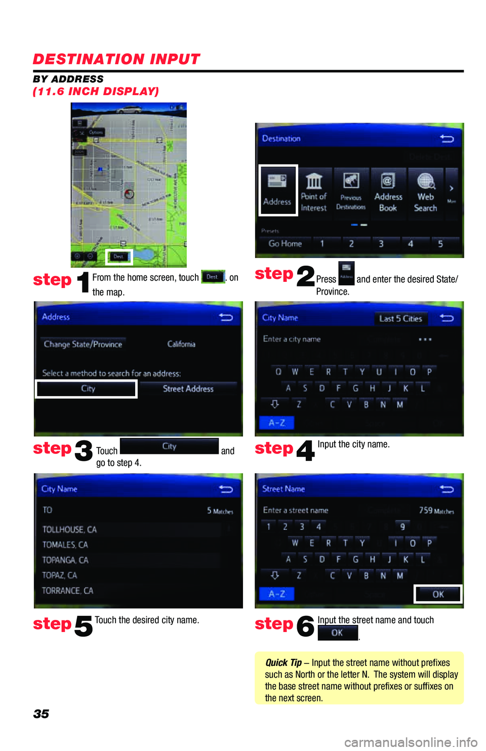 TOYOTA PRIUS PRIME 2019 Accessories, Audio & Navigation (in English) 35
DESTINATION INPUT
BY ADDRESSFrom the home screen, touch
. on
the map. Press and enter the desired State/
Province.
Input the city name.
Touch the desired city name. Input the street name and TOYOTA PRIUS PRIME 2019 Accessories, Audio & Navigation (in English) 35
DESTINATION INPUT
BY ADDRESSFrom the home screen, touch
. on
the map. Press and enter the desired State/
Province.
Input the city name.
Touch the desired city name. Input the street name and
