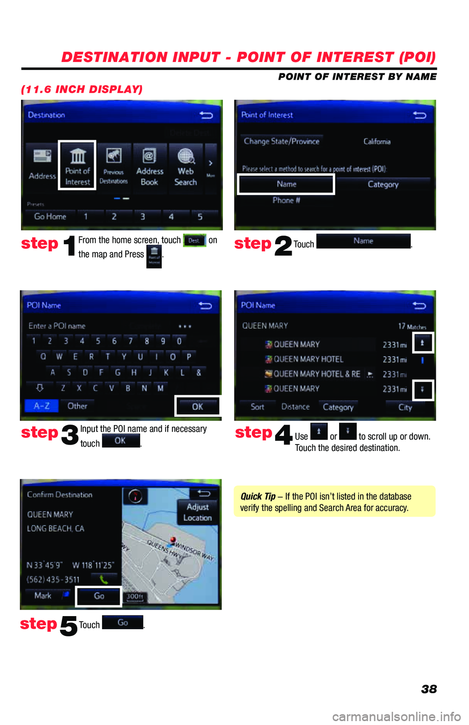 TOYOTA PRIUS PRIME 2019 Accessories, Audio & Navigation (in English) 38
DESTINATION INPUT - POINT OF INTEREST (POI)
POINT OF INTEREST BY NAME
(11.6 INCH DISPLAY)
Touch .step2
From the home screen, touch on
the map and Press
.step1
Input the POI name and if necessary TOYOTA PRIUS PRIME 2019 Accessories, Audio & Navigation (in English) 38
DESTINATION INPUT - POINT OF INTEREST (POI)
POINT OF INTEREST BY NAME
(11.6 INCH DISPLAY)
Touch .step2
From the home screen, touch on
the map and Press
.step1
Input the POI name and if necessary
