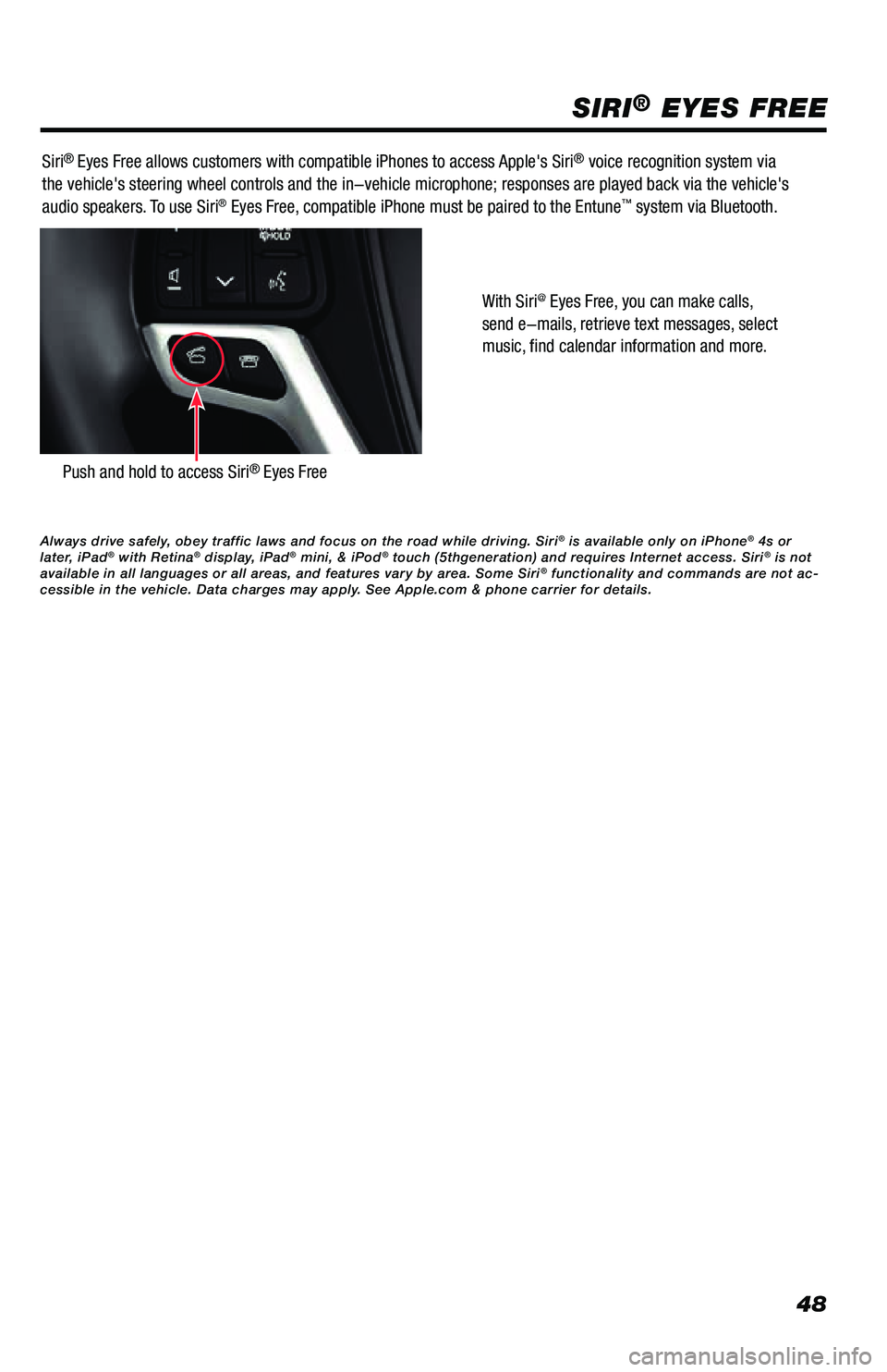 TOYOTA PRIUS PRIME 2019 Accessories, Audio & Navigation (in English) 48
SIRI® EYES FREE
Siri® Eyes Free allows customers with compatible iPhones to access Apple's Siri® voice recognition system via
the vehicle's steering wheel controls and the in-vehicle mi TOYOTA PRIUS PRIME 2019 Accessories, Audio & Navigation (in English) 48
SIRI® EYES FREE
Siri® Eyes Free allows customers with compatible iPhones to access Apple's Siri® voice recognition system via
the vehicle's steering wheel controls and the in-vehicle mi