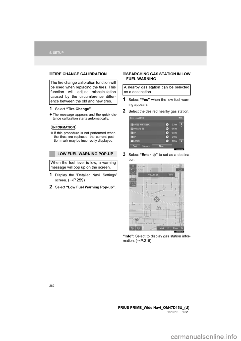 TOYOTA PRIUS PRIME 2019 Accessories, Audio & Navigation (in English) 262
5. SETUP
PRIUS PRIME_Wide Navi_OM47D15U_(U)
18.10.16 10:29
■TIRE CHANGE CALIBRATION
1Select “Tire Change” .
The message appears and the quick dis-
tance calibration starts autom TOYOTA PRIUS PRIME 2019 Accessories, Audio & Navigation (in English) 262
5. SETUP
PRIUS PRIME_Wide Navi_OM47D15U_(U)
18.10.16 10:29
■TIRE CHANGE CALIBRATION
1Select “Tire Change” .
The message appears and the quick dis-
tance calibration starts autom