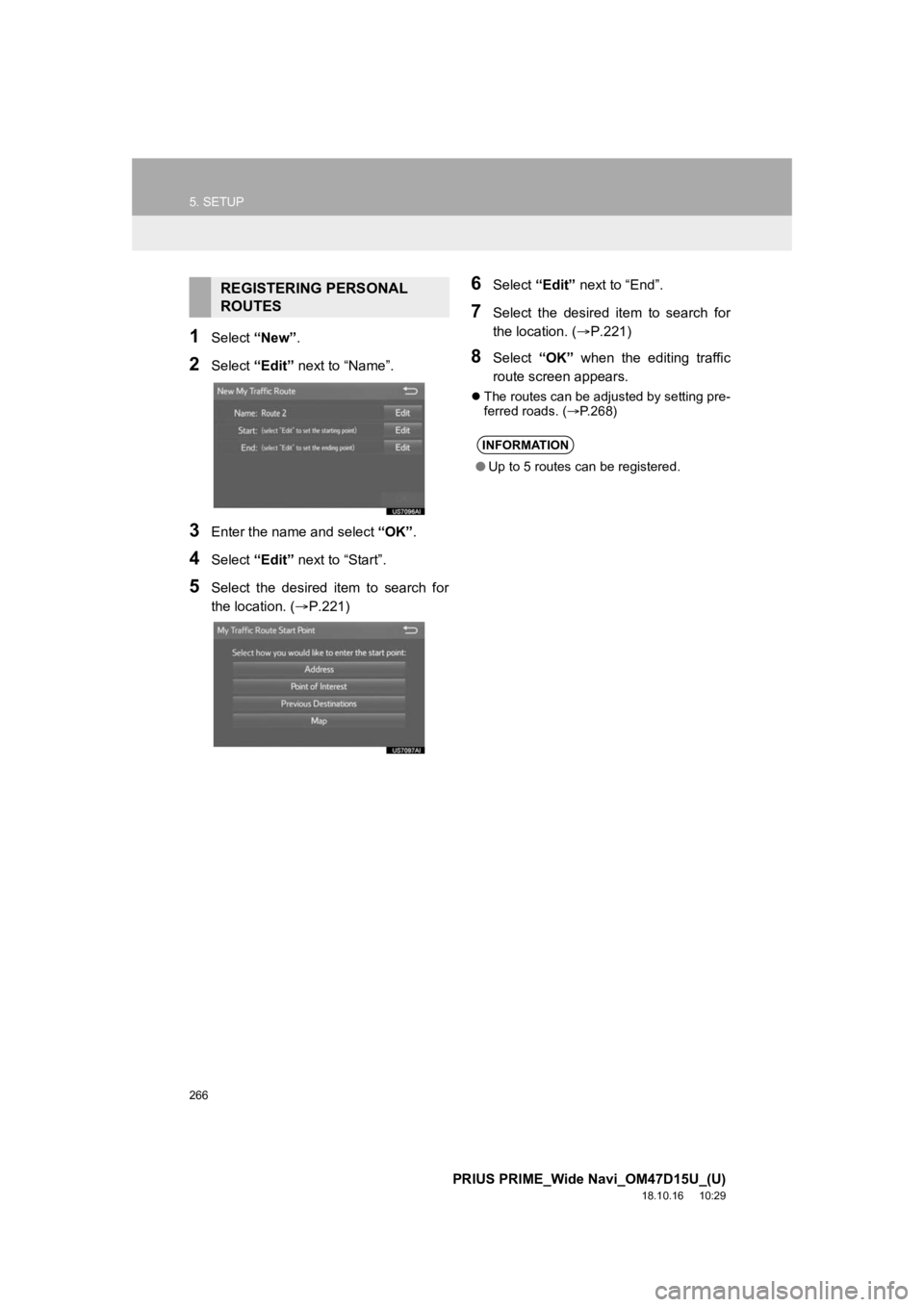 TOYOTA PRIUS PRIME 2019  Accessories, Audio & Navigation (in English) 266
5. SETUP
PRIUS PRIME_Wide Navi_OM47D15U_(U)
18.10.16     10:29
1Select “New”.
2Select “Edit” next to “Name”.
3Enter the name and select  “OK”.
4Select  “Edit” next to “Start