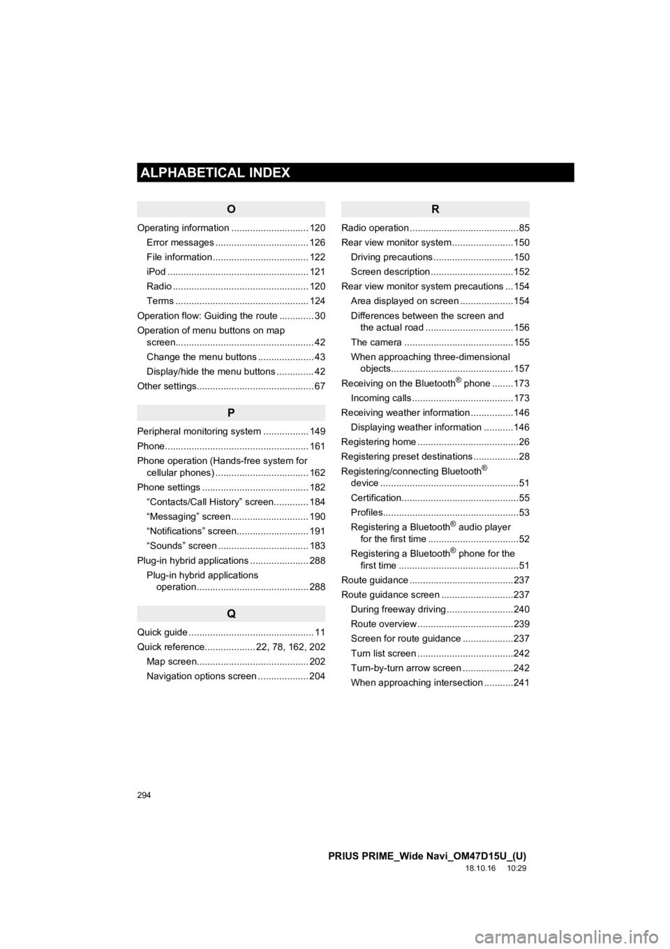 TOYOTA PRIUS PRIME 2019 Accessories, Audio & Navigation (in English) 294
ALPHABETICAL INDEX
PRIUS PRIME_Wide Navi_OM47D15U_(U)
18.10.16 10:29
O
Operating information ............................. 120Error messages ................................... 126
File inform TOYOTA PRIUS PRIME 2019 Accessories, Audio & Navigation (in English) 294
ALPHABETICAL INDEX
PRIUS PRIME_Wide Navi_OM47D15U_(U)
18.10.16 10:29
O
Operating information ............................. 120Error messages ................................... 126
File inform