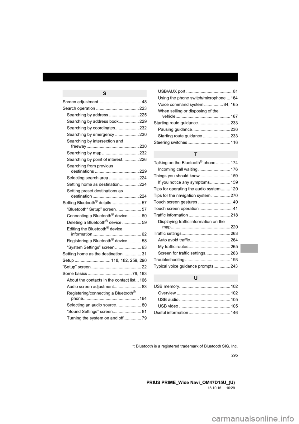 TOYOTA PRIUS PRIME 2019 Accessories, Audio & Navigation (in English) 295
PRIUS PRIME_Wide Navi_OM47D15U_(U)
18.10.16 10:29
S
Screen adjustment .................................... 48
Search operation .................................... 223Searching by address .... TOYOTA PRIUS PRIME 2019 Accessories, Audio & Navigation (in English) 295
PRIUS PRIME_Wide Navi_OM47D15U_(U)
18.10.16 10:29
S
Screen adjustment .................................... 48
Search operation .................................... 223Searching by address ....