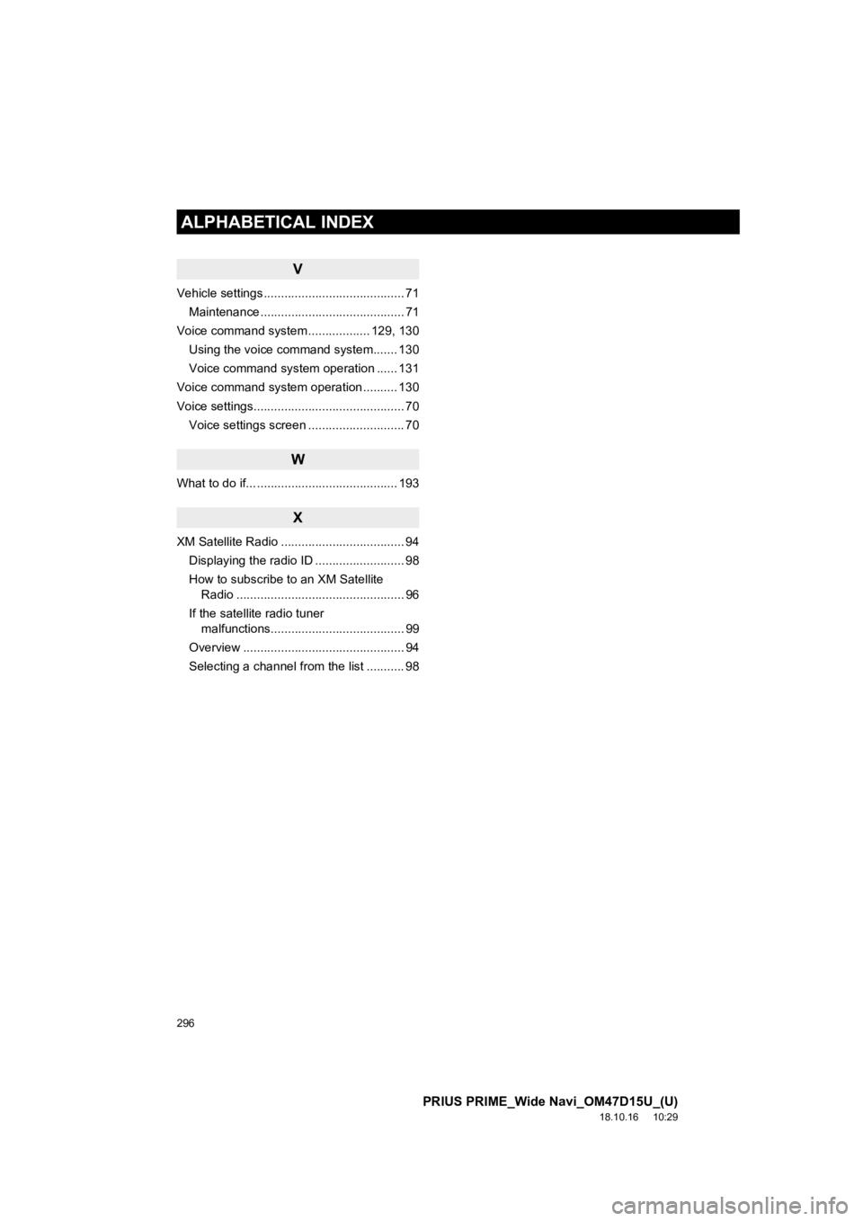 TOYOTA PRIUS PRIME 2019  Accessories, Audio & Navigation (in English) 296
ALPHABETICAL INDEX
PRIUS PRIME_Wide Navi_OM47D15U_(U)
18.10.16     10:29
V
Vehicle settings ......................................... 71Maintenance .......................................... 71
Vo