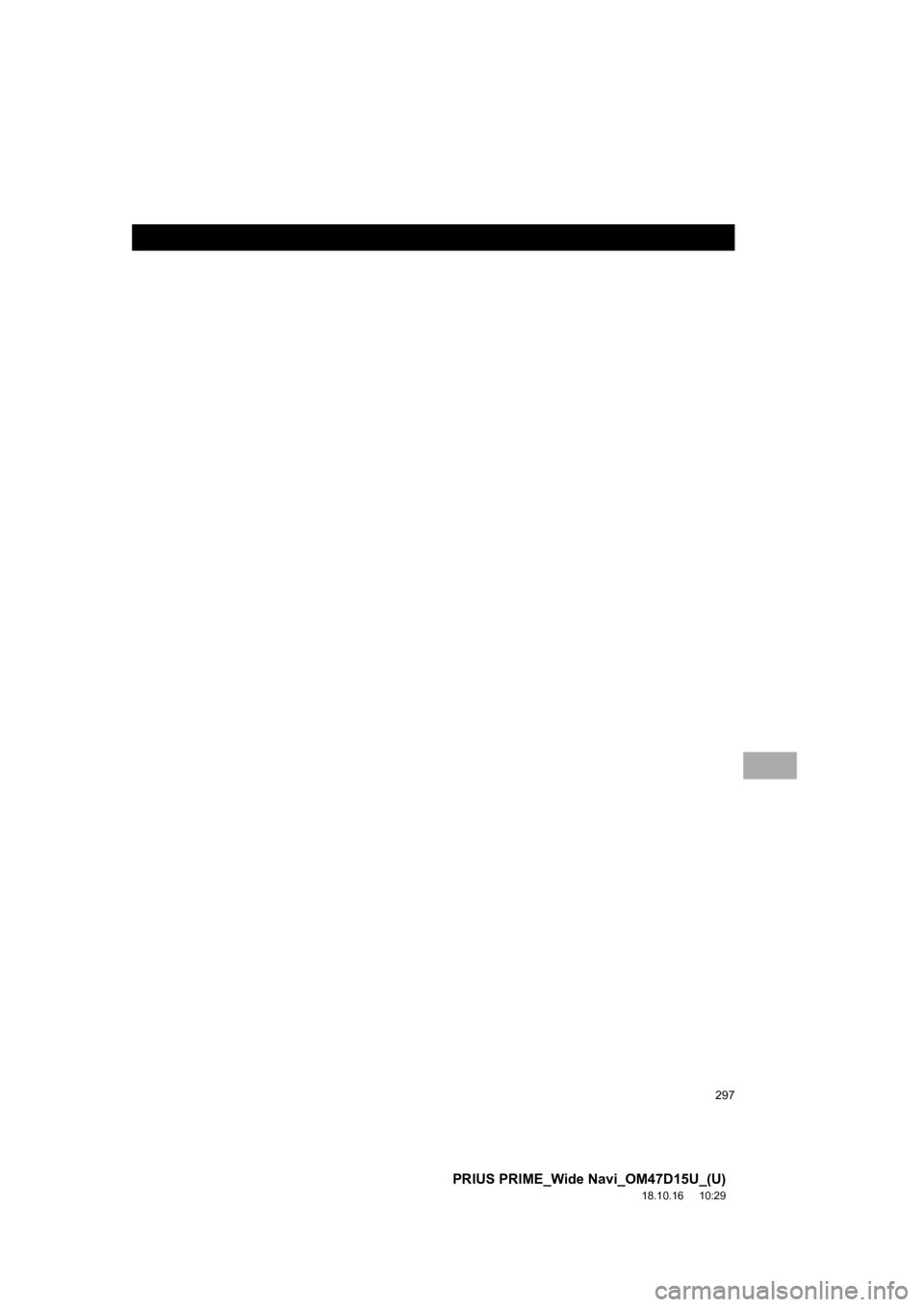 TOYOTA PRIUS PRIME 2019  Accessories, Audio & Navigation (in English) 297
PRIUS PRIME_Wide Navi_OM47D15U_(U)
18.10.16     10:29 