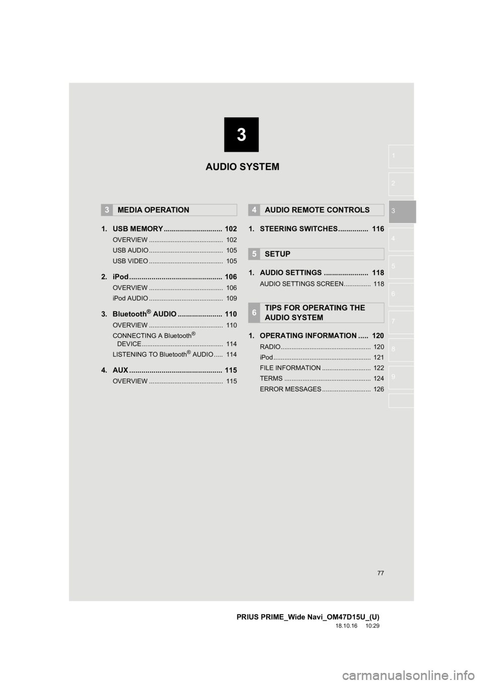 TOYOTA PRIUS PRIME 2019  Accessories, Audio & Navigation (in English) 3
77
PRIUS PRIME_Wide Navi_OM47D15U_(U)
18.10.16     10:29
1
2
3
4
5
6
7
8
9
1. USB MEMORY ............................. 102
OVERVIEW .........................................  102
USB AUDIO ......... TOYOTA PRIUS PRIME 2019  Accessories, Audio & Navigation (in English) 3
77
PRIUS PRIME_Wide Navi_OM47D15U_(U)
18.10.16     10:29
1
2
3
4
5
6
7
8
9
1. USB MEMORY ............................. 102
OVERVIEW .........................................  102
USB AUDIO .........