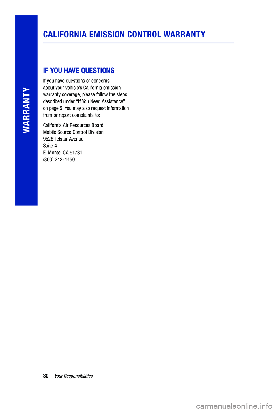 TOYOTA PRIUS PRIME 2019 Warranties & Maintenance Guides (in English) 30Your Responsibilities
WARRANTY
CALIFORNIA EMISSION CONTROL WARRANTY
IF YOU HAVE QUESTIONS
If you have questions or concerns
about your vehicle’s California emission
warranty coverage, pleas TOYOTA PRIUS PRIME 2019 Warranties & Maintenance Guides (in English) 30Your Responsibilities
WARRANTY
CALIFORNIA EMISSION CONTROL WARRANTY
IF YOU HAVE QUESTIONS
If you have questions or concerns
about your vehicle’s California emission
warranty coverage, pleas