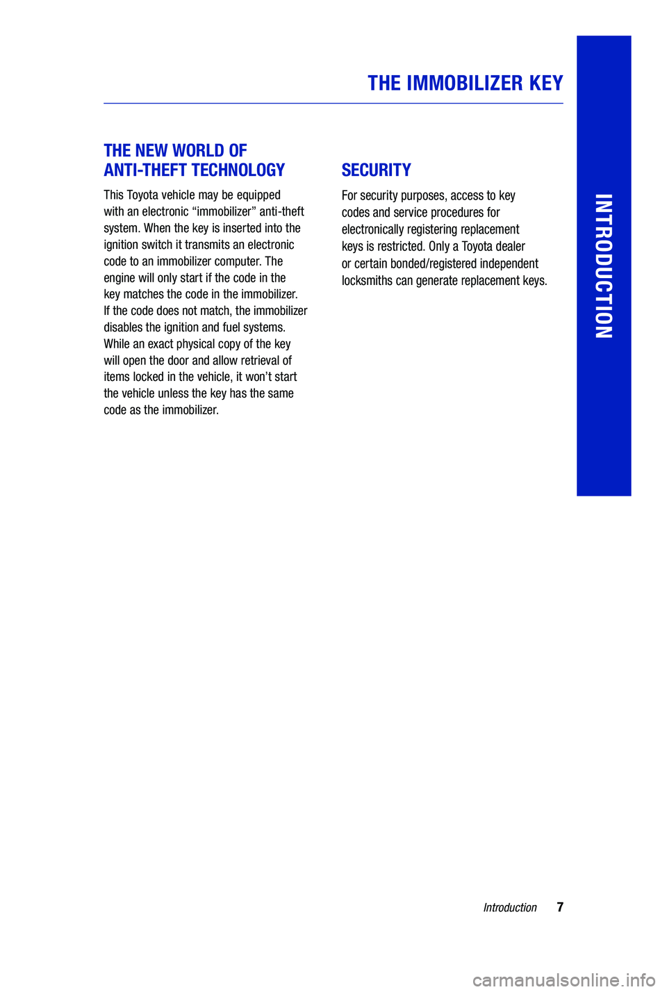 TOYOTA PRIUS PRIME 2019 Warranties & Maintenance Guides (in English) 7Introduction
INTRODUCTION
THE IMMOBILIZER KEY
THE NEW WORLD OF
ANTI-THEFT TECHNOLOGY
This Toyota vehicle may be equipped
with an electronic “immobilizer” anti-theft
system. When the key TOYOTA PRIUS PRIME 2019 Warranties & Maintenance Guides (in English) 7Introduction
INTRODUCTION
THE IMMOBILIZER KEY
THE NEW WORLD OF
ANTI-THEFT TECHNOLOGY
This Toyota vehicle may be equipped
with an electronic “immobilizer” anti-theft
system. When the key