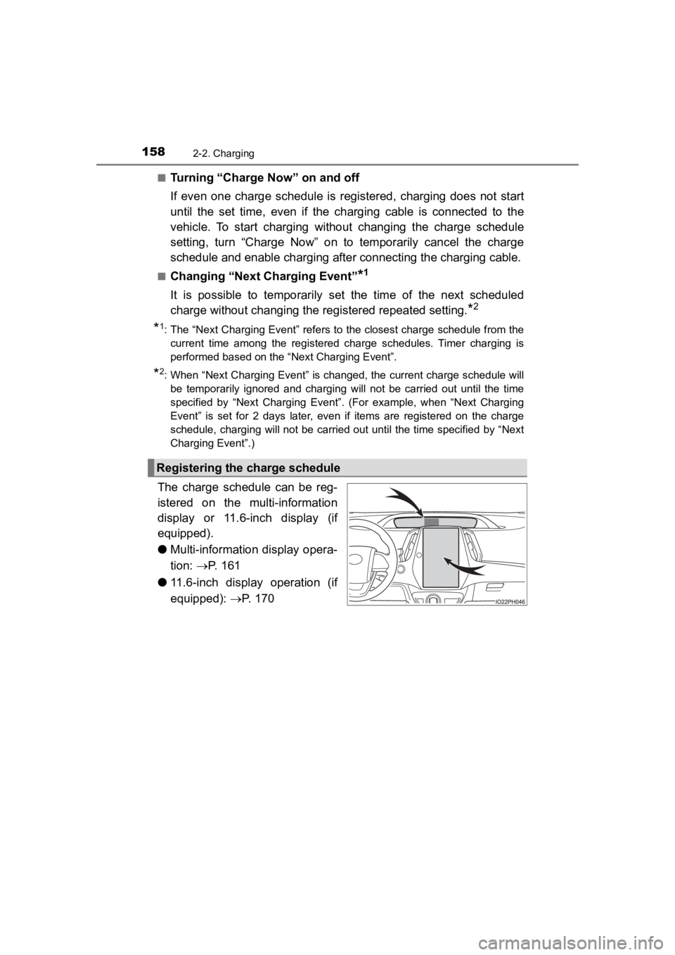 TOYOTA PRIUS PRIME 2020 Owners Manual (in English) 158
PRIUS PRIME_OM_OM47C77U_(U)
2-2. Charging
■Turning “Charge Now” on and off
If even one charge schedule is registered, charging does not start
until the set time, even if the TOYOTA PRIUS PRIME 2020 Owners Manual (in English) 158
PRIUS PRIME_OM_OM47C77U_(U)
2-2. Charging
■Turning “Charge Now” on and off
If even one charge schedule is registered, charging does not start
until the set time, even if the